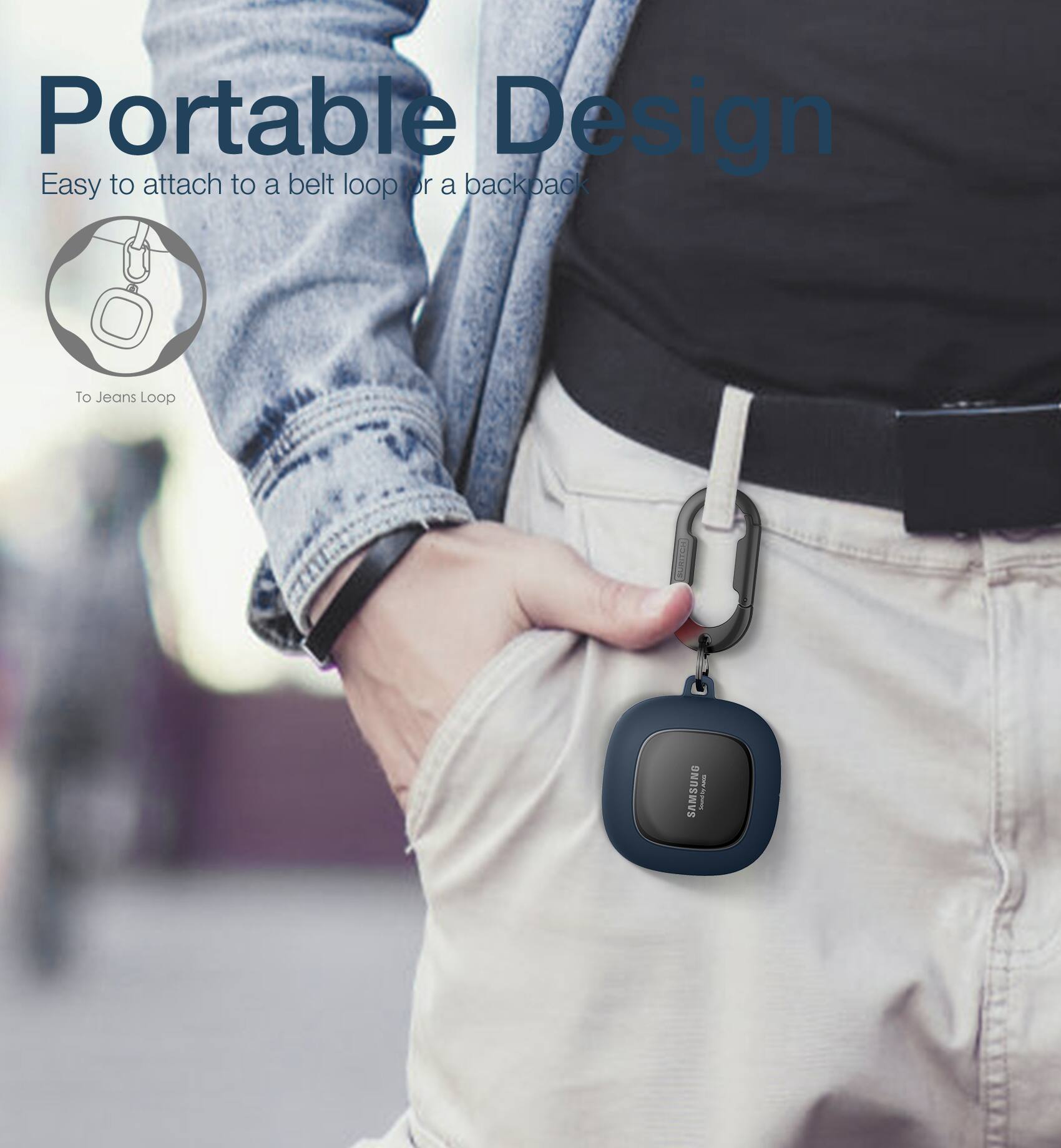 Portable Design  
Easy to attach to a belt loop or a backpack  
To Jeans Loop  
SAMSUNG