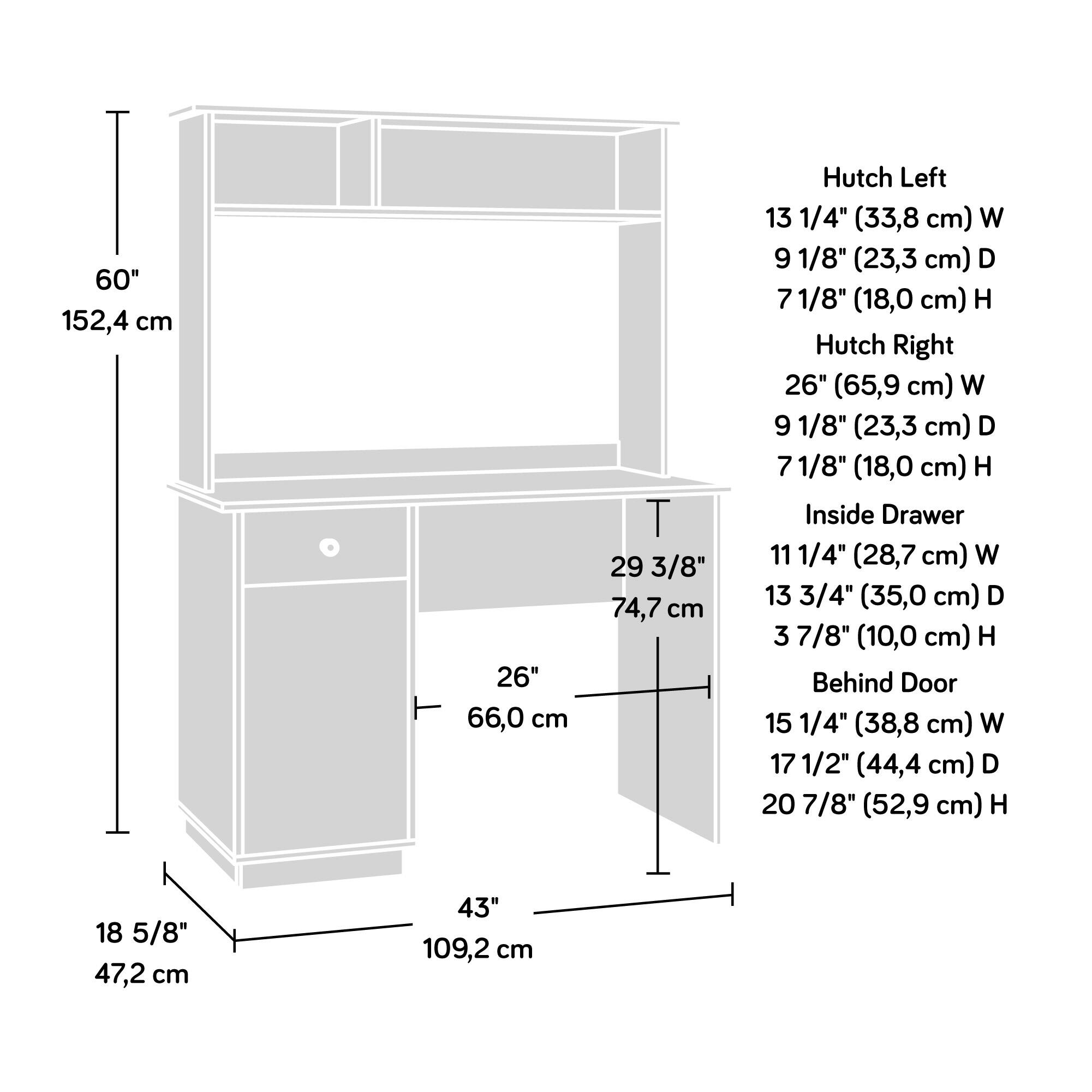 - 60" (152,4 cm)
- 26" (66,0 cm)
- 29 3/8" (74,7 cm)
- 18 5/8" (47,2 cm)
- 43" (109,2 cm)

Hutch Left:
- 13 1/4" (33,8 cm) W
- 9 1/8" (23,3 cm) D
- 7 1/8" (18,0 cm) H

Hutch Right:
- 26" (65,9 cm) W
- 9 1/8" (23,3 cm) D
- 7 1/8" (18,0 cm) H

Inside Drawer:
- 11 1/4" (28,7 cm) W
- 13 3/4" (35,0 cm) D
- 3 7/8" (10,0 cm) H

Behind Door:
- 15 1/4" (38,8 cm) W
-
