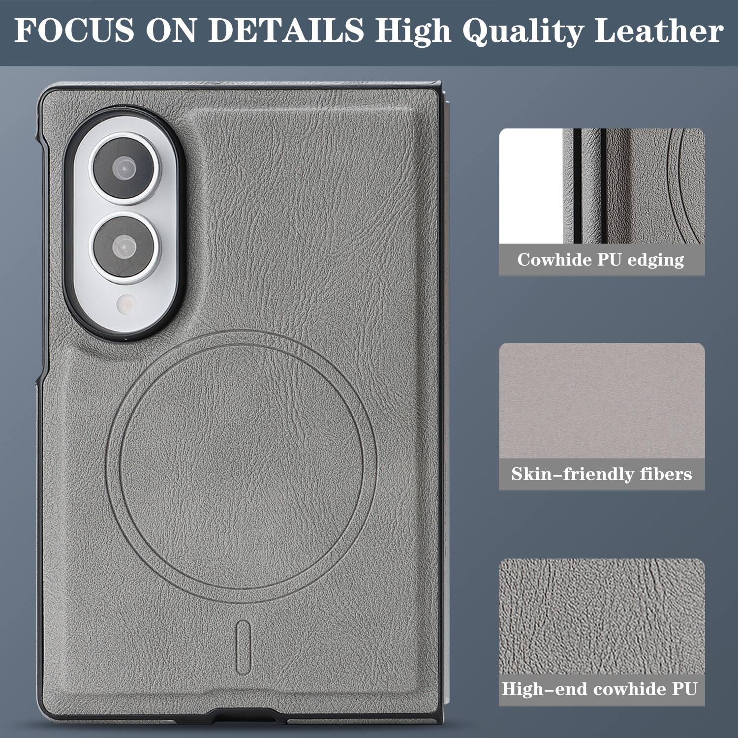 FOCUS ON DETAILS  
High Quality Leather  
Cowhide PU edging  
Skin-friendly fibers  
High-end cowhide PU