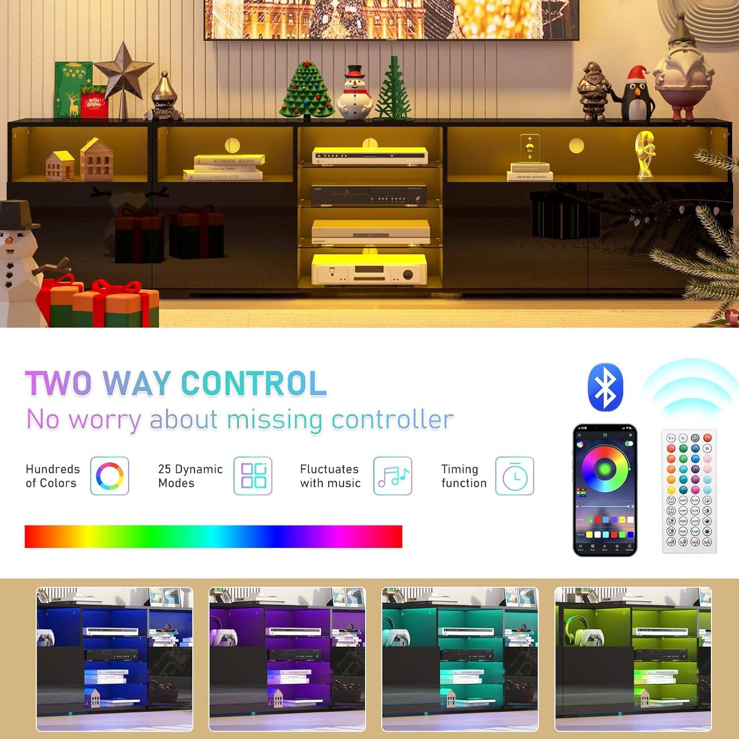 TWO WAY CONTROL  
No worry about missing controller  

Hundreds of Colors  
25 Dynamic Modes  
Fluctuates with music  
Timing function