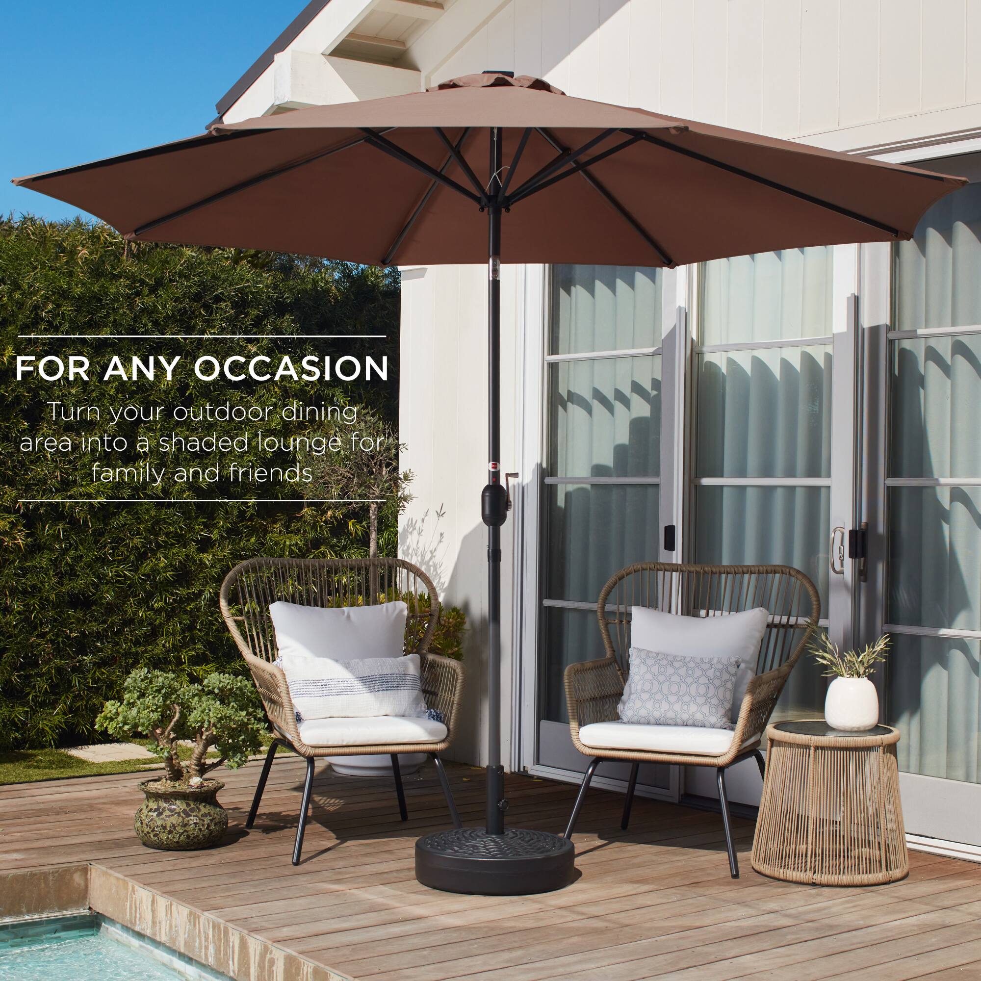 FOR ANY OCCASION  
Turn your outdoor dining area into a shaded lounge for family and friends