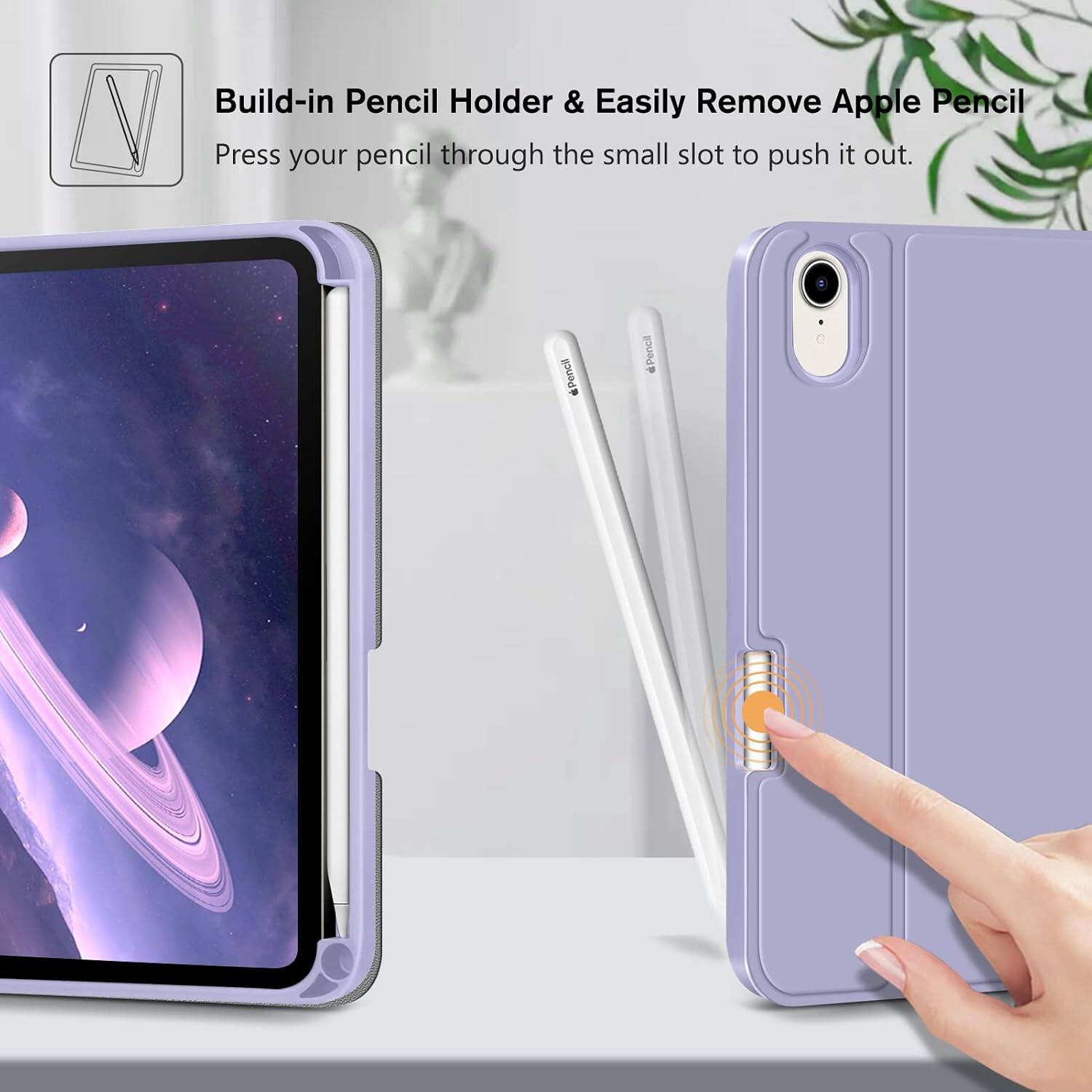 Build-in Pencil Holder & Easily Remove Apple Pencil  
Press your pencil through the small slot to push it out.