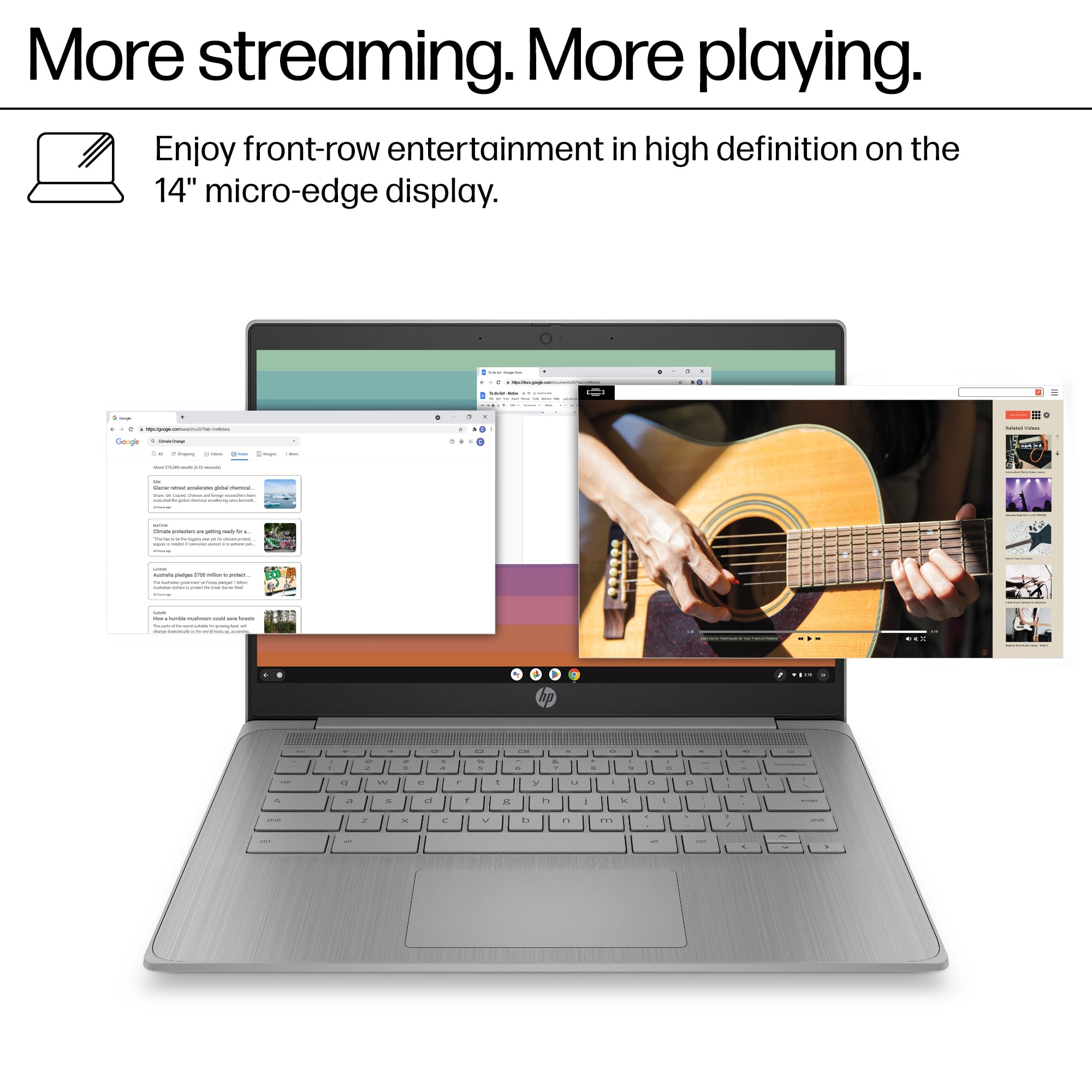 More streaming. More playing. Enjoy front-row entertainment in high definition on the 14" micro-edge display.