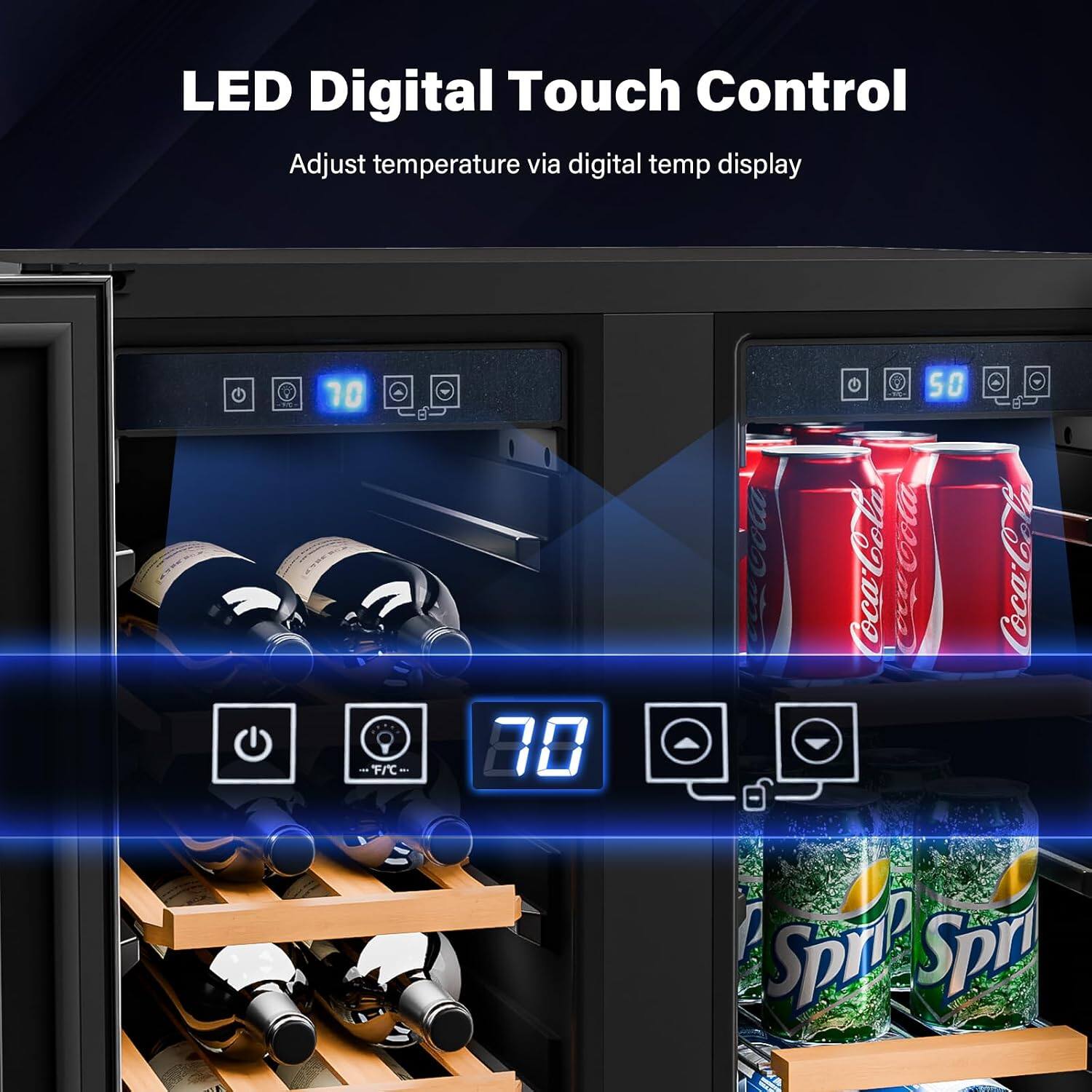 LED Digital Touch Control  
Adjust temperature via digital temp display  
10 F/C  
80  
50  
Coca-Cola  
Sprite