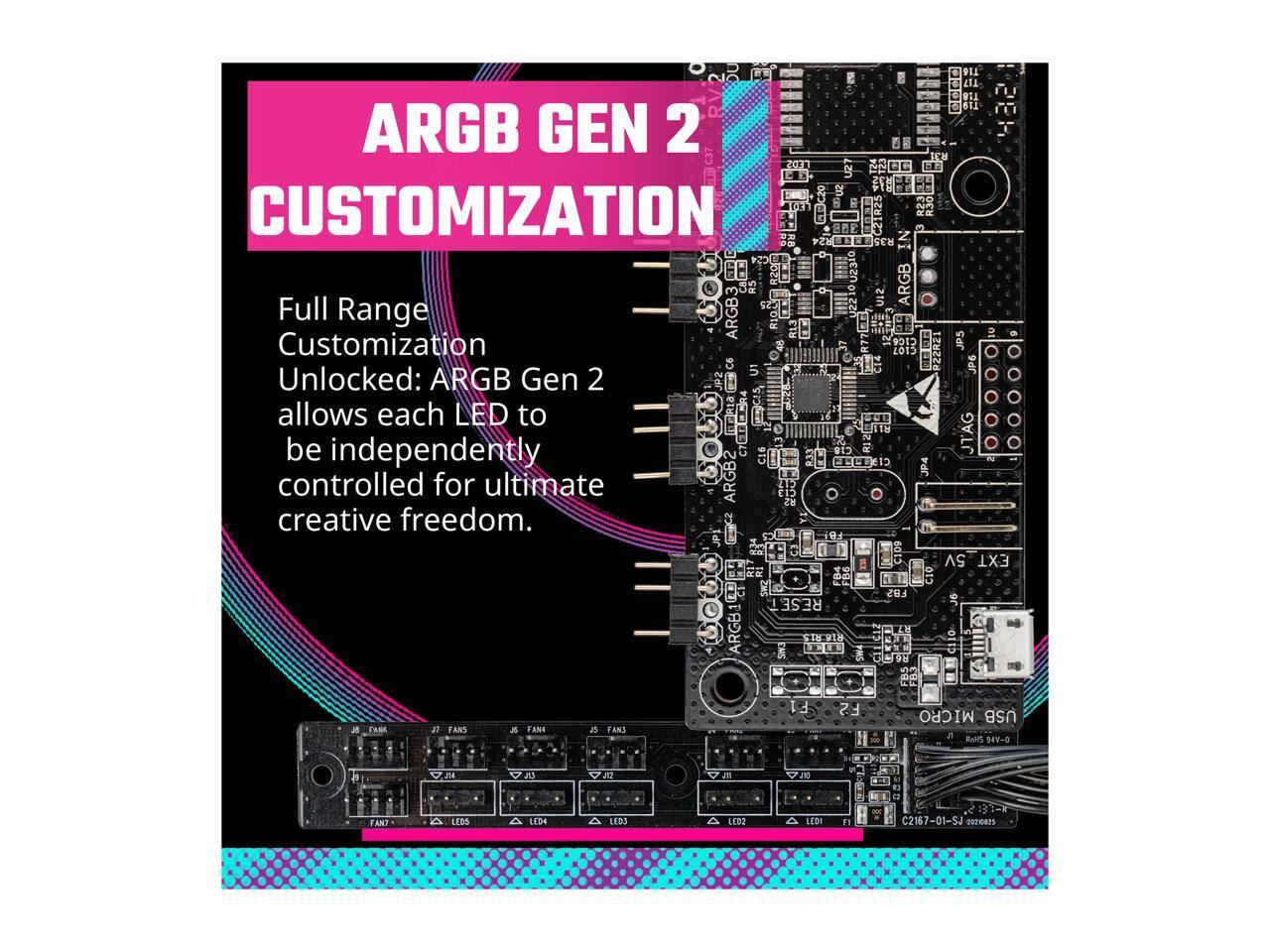 Sure, here is the corrected and grouped text from the image:

---

**RGB GEN 2 CUSTOMIZATION**

Full Range Customization  
Unlocked: ARGB Gen 2 allows each LED to be independently controlled for ultimate creative freedom.

---

**T16 EL m P8H ARGB GEN 2 TM 207 t UZ CUSTOMIZATION E R30 R35 R20 Full Range nOo R5 YoI DIEZNoIZZ U22 ARGB ARGB R13 19 Customization L015 JP5 5 P22R21 JP6 Unlocked: ARGB Gen 2 JP2 allows each LED to be independently controlled for ultimate ARGB2 2a creative freedom. TH 5V EXT B C1O 201 6ooo ARGB1 RESE F 90 a 2 ANO a FAM a FANS F2 MICRO USB , Reid S4V-0 a JN J3 23 a 20 FAND LEBS LED4 LEBO LERO LEDI FI C2167-01-SJ Q0205**

---

**JTAG C16 N JP4**

---

**