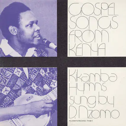 Gospel Songs from Kenya
Kikamba Hymns sung by D. Nzomo
Folkways Records FR 8911