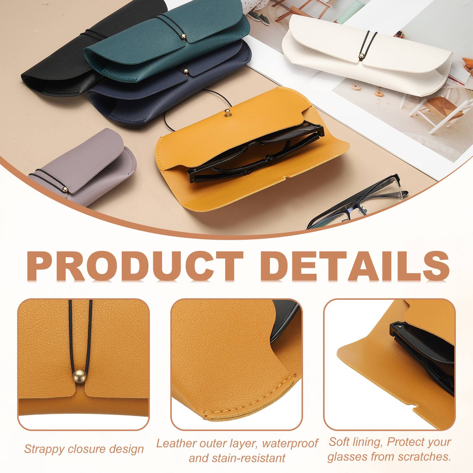 PRODUCT DETAILS

- Leather outer layer, waterproof, and stain-resistant
- Soft lining, Protect your glasses from scratches
- Strappy closure design