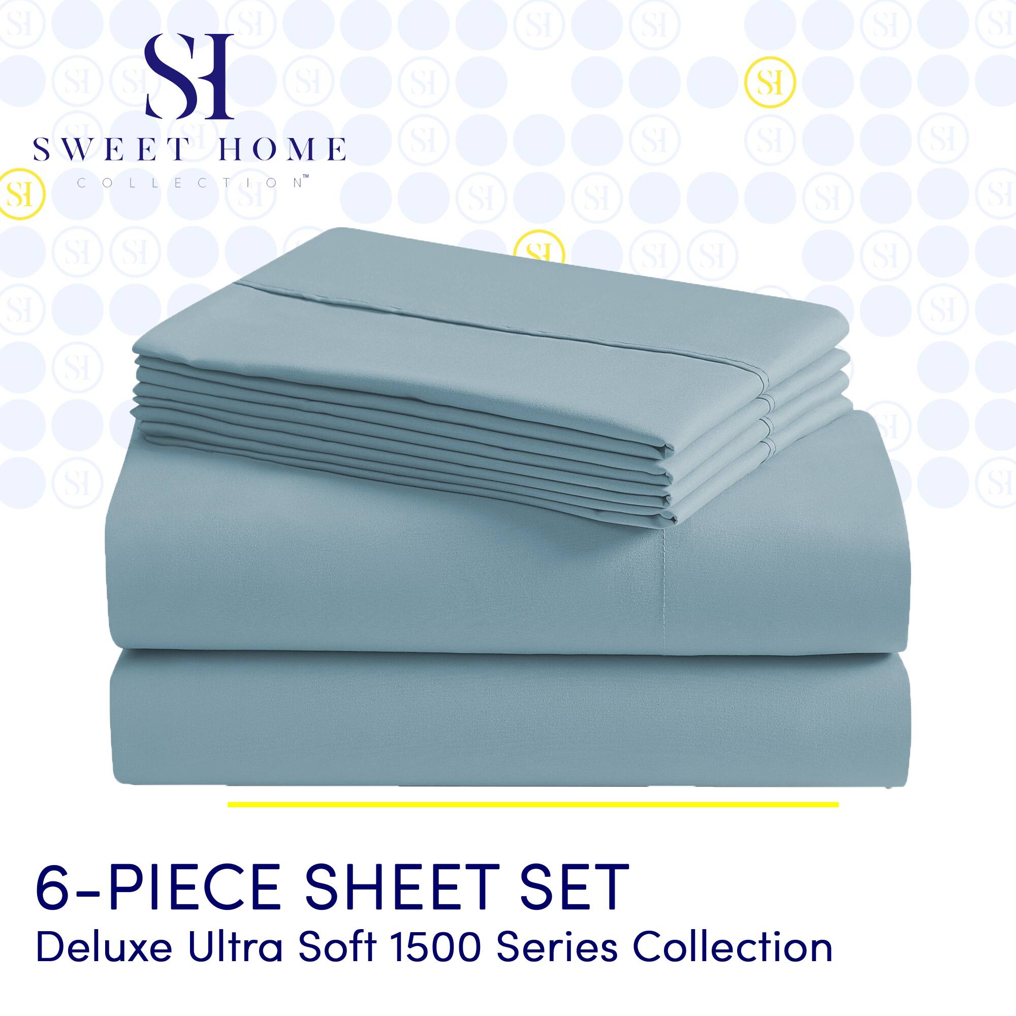SI SI SI SI SI SI S SWEET HOME COLLECTION SI SI SI SI SI SI SI SI SI Q SI SI SI SI SI SI SI SI SI SI SI SI SI SI SI S SI SI

6-PIECE SHEET SET  
Deluxe Ultra Soft 1500 Series Collection