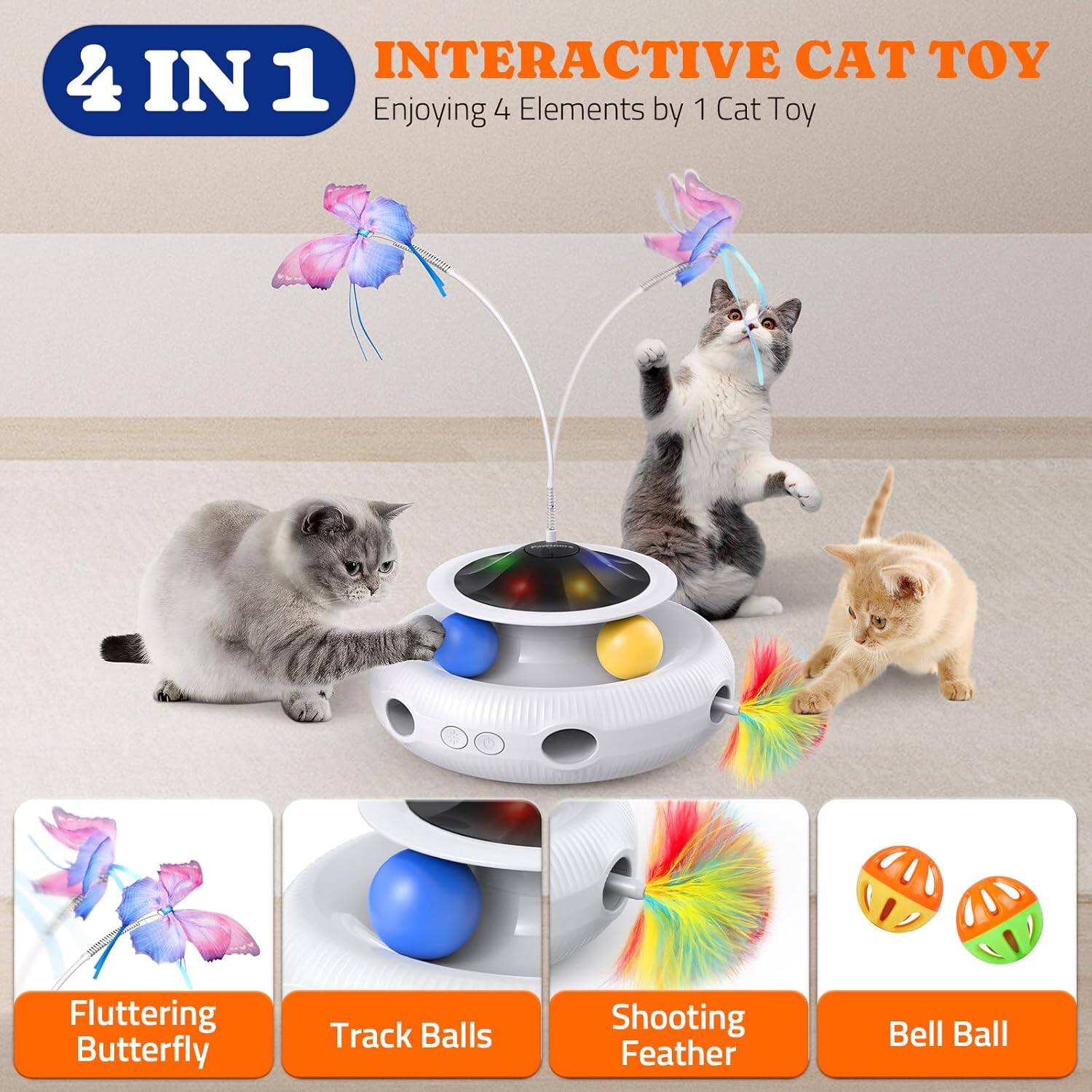 4 IN 1 INTERACTIVE CAT TOY
Enjoying 4 Elements by 1 Cat Toy
Fluttering Butterfly
Track Balls
Shooting Feather
Bell Ball