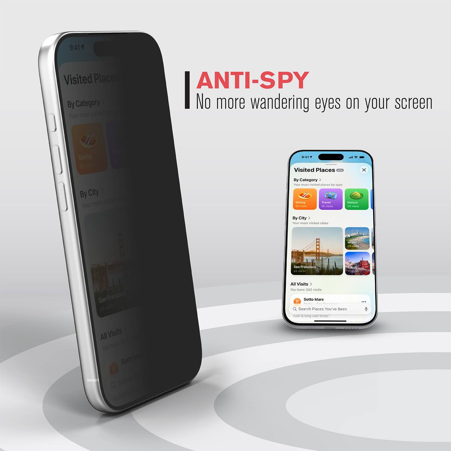 ANTI-SPY  
No more wandering eyes on your screen

Visited Places  
By Category  
Your most visited places by type  
Dining  
52 visits  
Travel  
1 visit  
Nature  
1 visit  

By City  
Your most visited cities  
San Francisco  
58 visits  

All Visits  
You have 342 visits  
Sotto Mare  

Search Places You've Been
