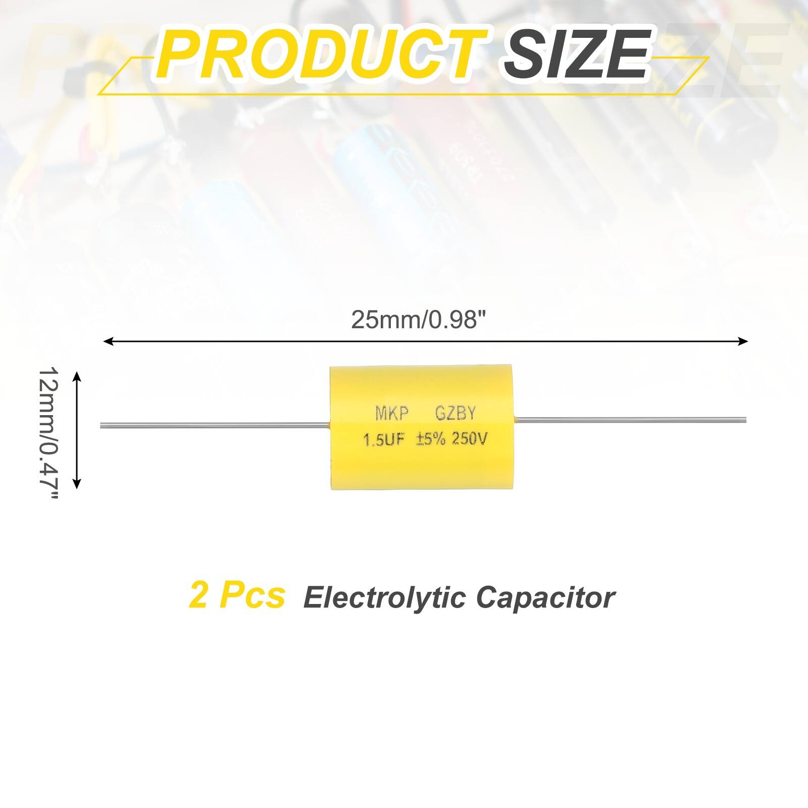 PRODUCT SIZE

25mm/0.98" x 12mm/0.47"

MKP GZBY
1.5UF 5% 250V

2 Pcs Electrolytic Capacitor