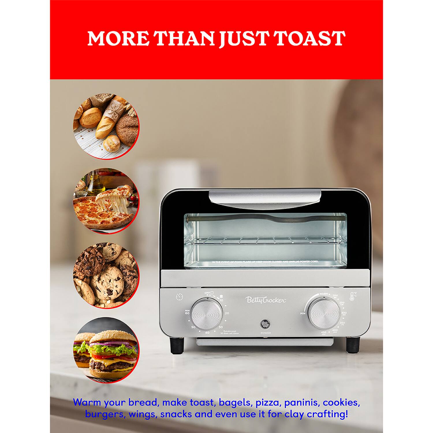 MORE THAN JUST TOAST

Ceo BeltyCrocker

Warm your bread, make toast, bagels, pizza, paninis, cookies, burgers, wings, snacks and even use it for clay crafting!