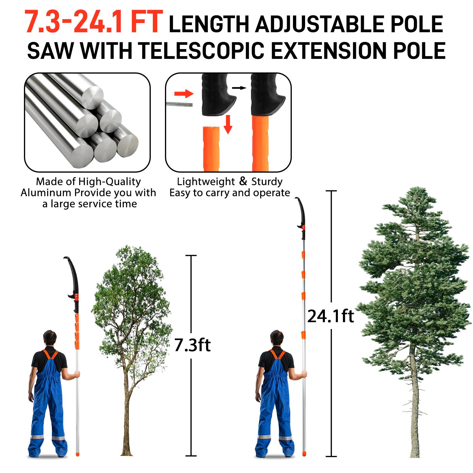 7.3-24.1 FT LENGTH ADJUSTABLE POLE SAW WITH TELESCOPIC EXTENSION POLE

Made of High-Quality Aluminum Provide you with a large service time

Lightweight & Sturdy Easy to carry and operate

7.3ft

24.1ft