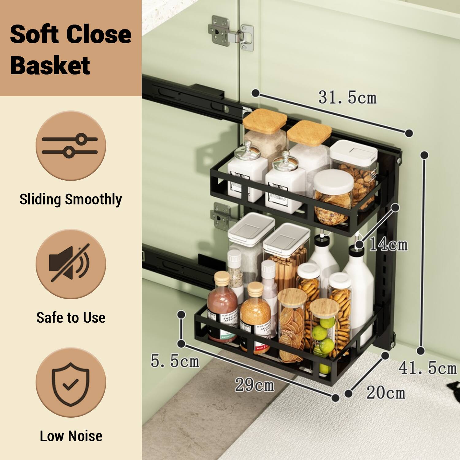 Soft Close Basket  
Sliding Smoothly  
Safe to Use  
Low Noise  

Dimensions:  
- 31.5cm  
- 41.5cm  
- 29cm  
- 20cm  
- 14cm  
- 5.5cm