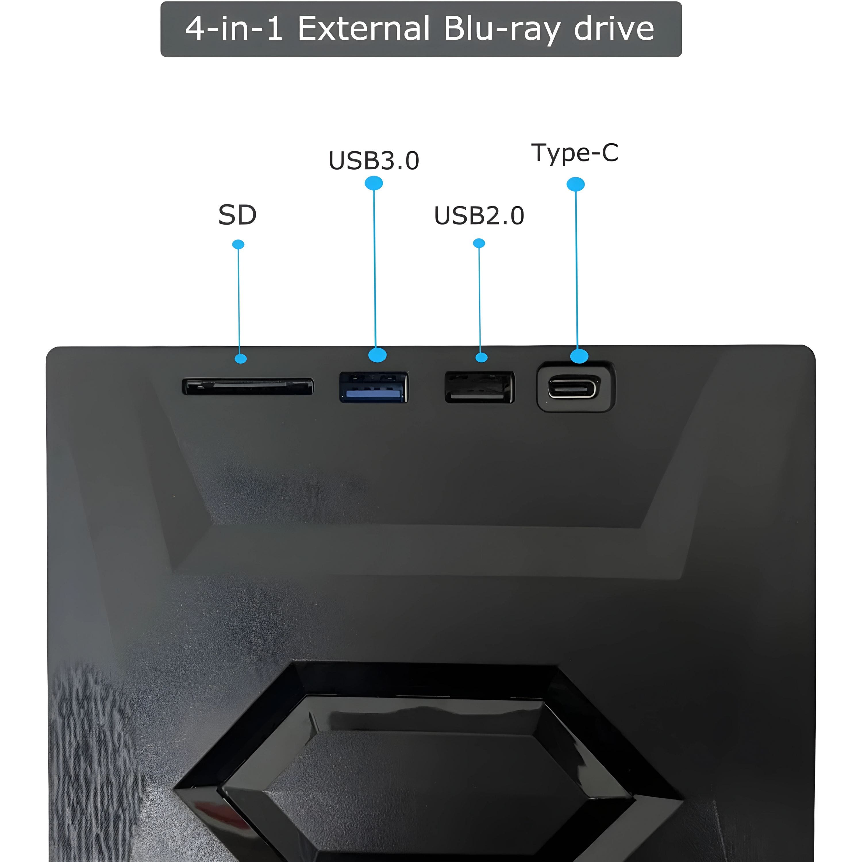 4-in-1 External Blu-ray drive
- SD
- USB3.0
- USB2.0
- Type-C