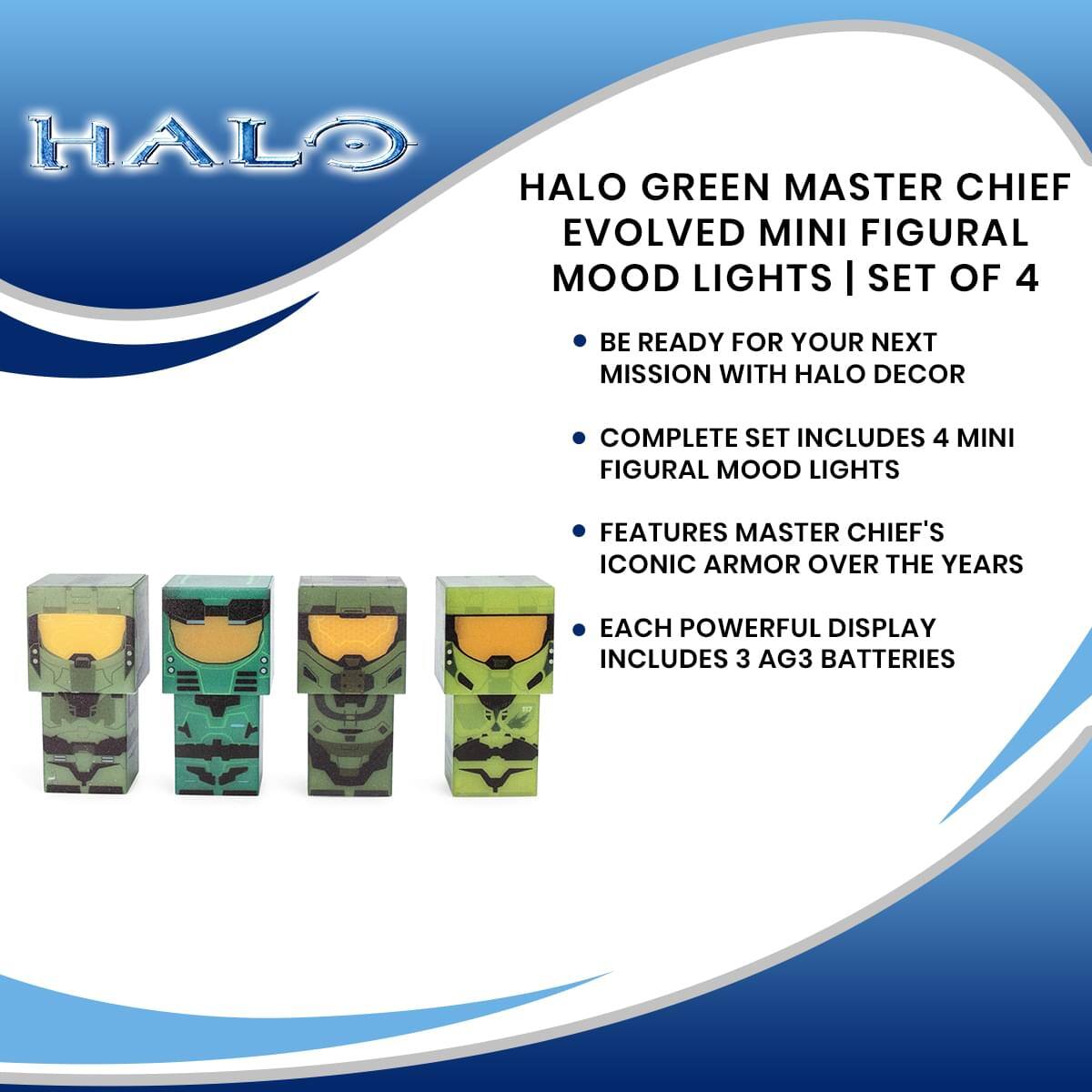 HALO GREEN MASTER CHIEF EVOLVED MINI FIGURAL MOOD LIGHTS | SET OF 4

- BE READY FOR YOUR NEXT MISSION WITH HALO DECOR
- COMPLETE SET INCLUDES 4 MINI FIGURAL MOOD LIGHTS
- FEATURES MASTER CHIEF'S ICONIC ARMOR OVER THE YEARS
- EACH POWERFUL DISPLAY INCLUDES 3 AG3 BATTERIES