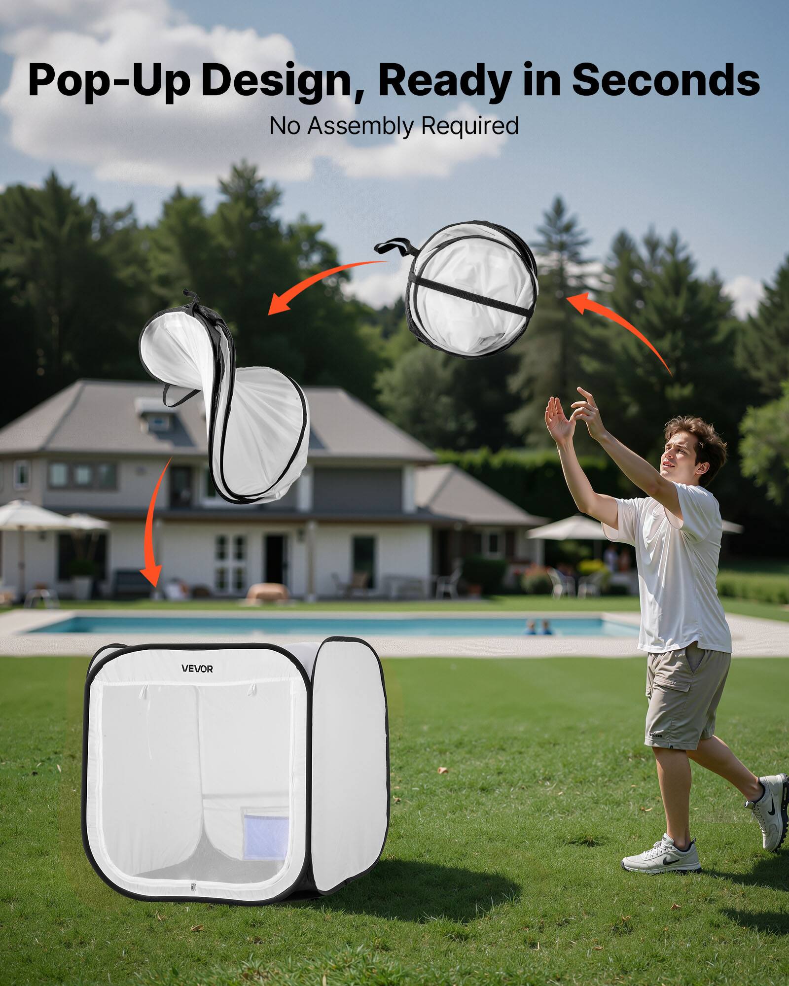 Pop-Up Design, Ready in Seconds  
No Assembly Required  
VEVOR
