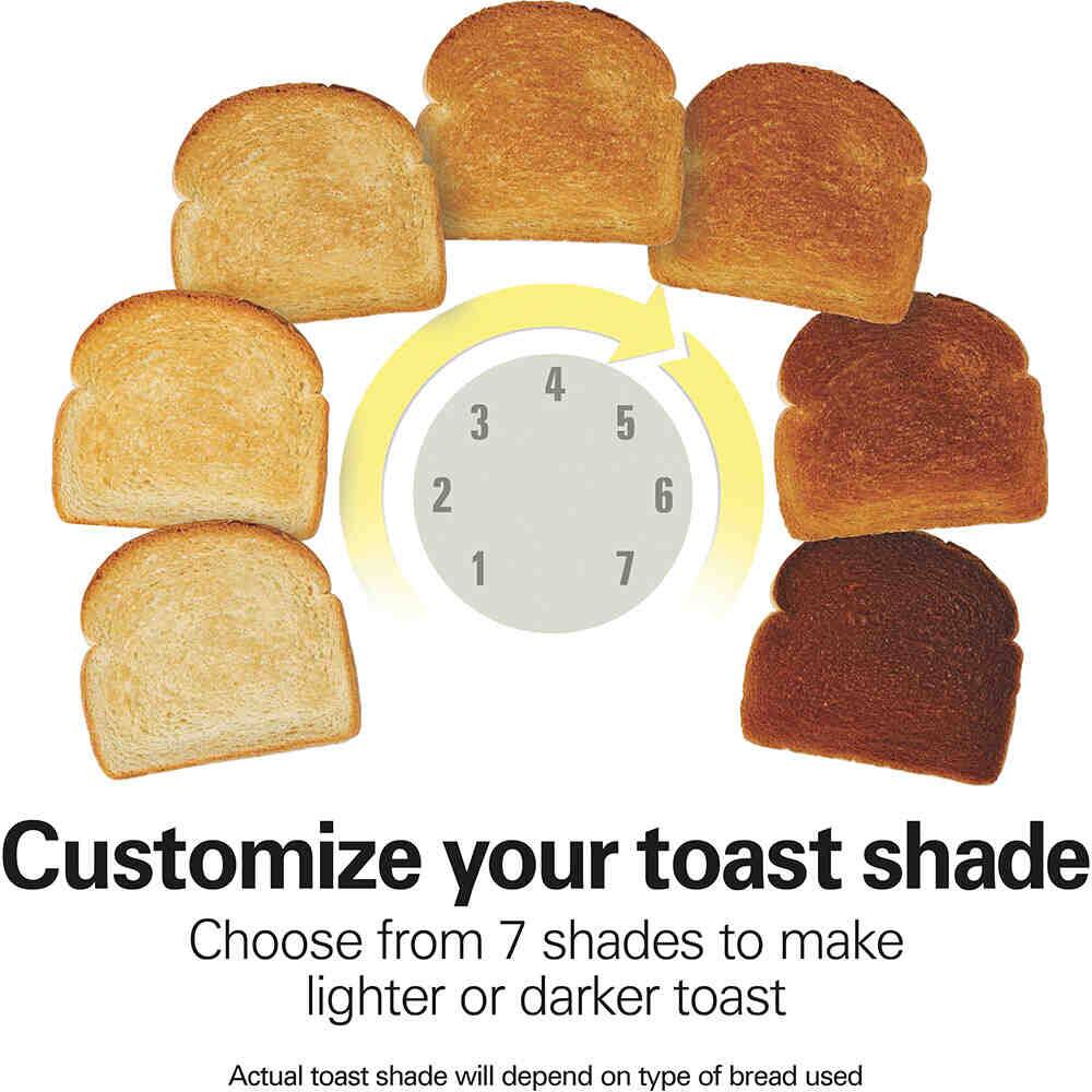 Customize your toast shade  
Choose from 7 shades to make lighter or darker toast  
Actual toast shade will depend on type of bread used