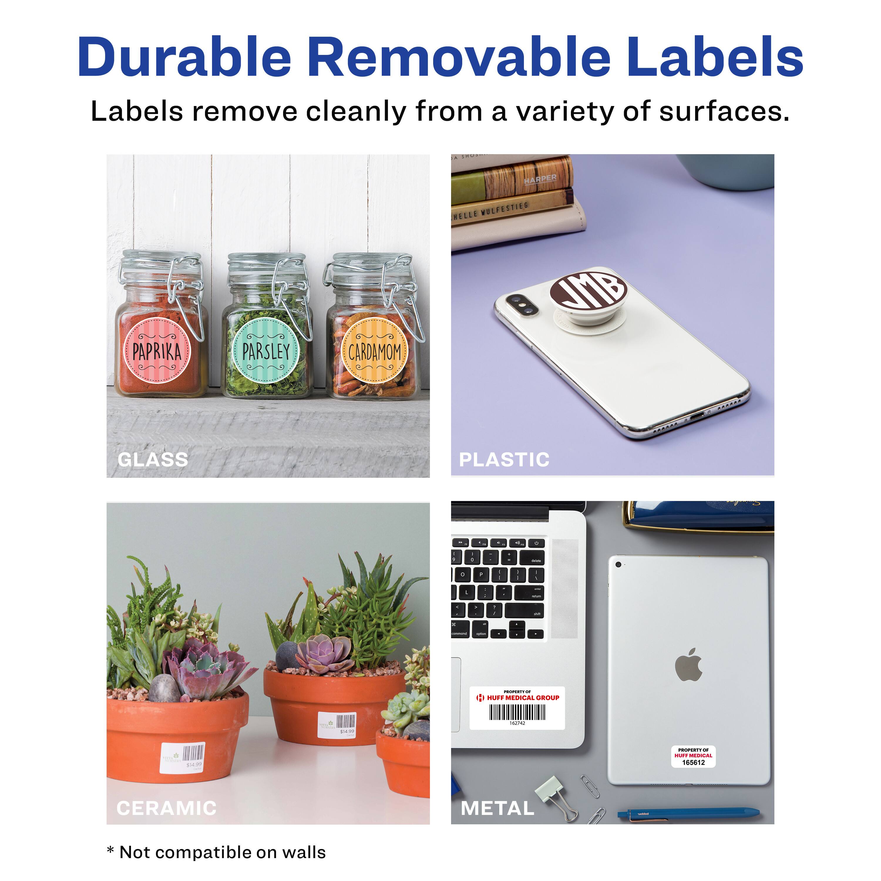 Durable Removable Labels  
Labels remove cleanly from a variety of surfaces.

- GLASS
- PLASTIC
- CERAMIC
- METAL

*Not compatible on walls