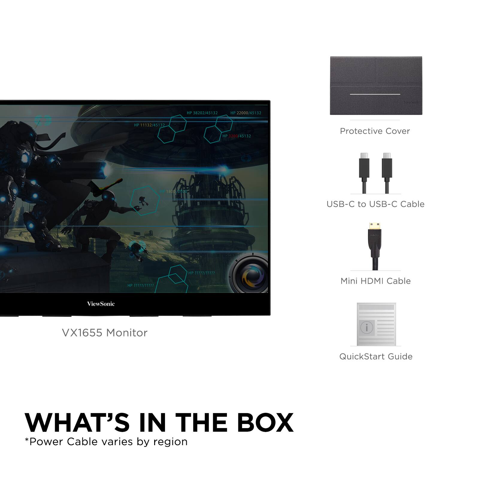 AP 38202/45132  
AP 22000/45132  
mP 11132/45112 - 3200/45122  

Protective Cover  
1808.0020  

USB-C to USB-C Cable  
Mini HDMI Cable  

ViewSonic VX1655 Monitor  

QuickStart Guide  

WHAT'S IN THE BOX  
*Power Cable varies by region