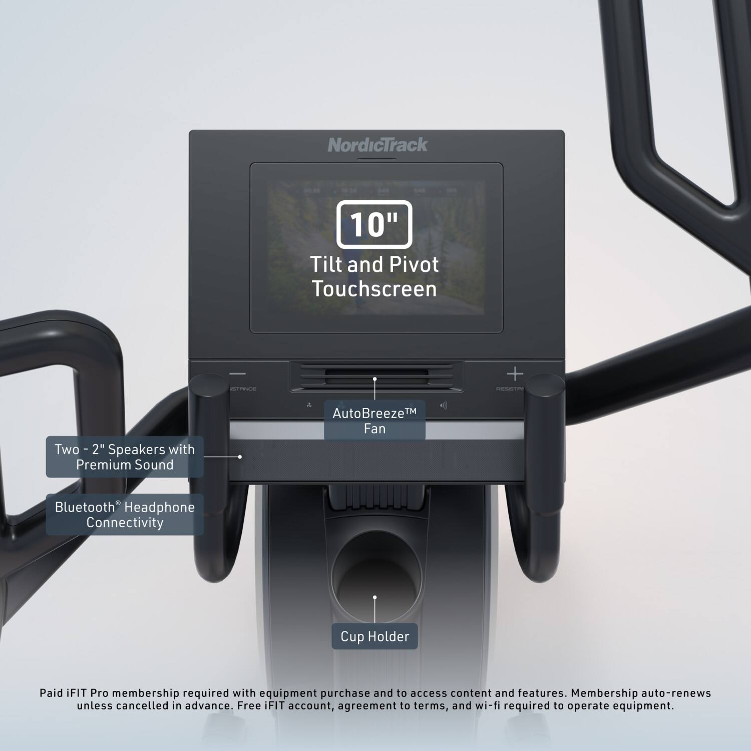 NordicTrack 10" Tilt and Pivot Touchscreen  
- Two 2" Speakers with Premium Sound  
- AutoBreeze™ Fan  
- Bluetooth® Headphone Connectivity  
- Cup Holder  

Paid iFIT Pro membership required with equipment purchase and to access content and features. Membership auto-renews unless cancelled in advance. Free iFIT account, agreement to terms, and wi-fi required to operate equipment.