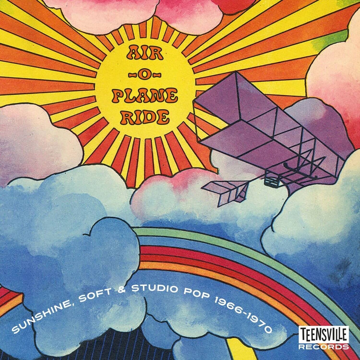 AIR -O- PLANE RIDE

SUNSHINE, SOFT & STUDIO POP 1966-1970

TEENSVILLE RECORDS