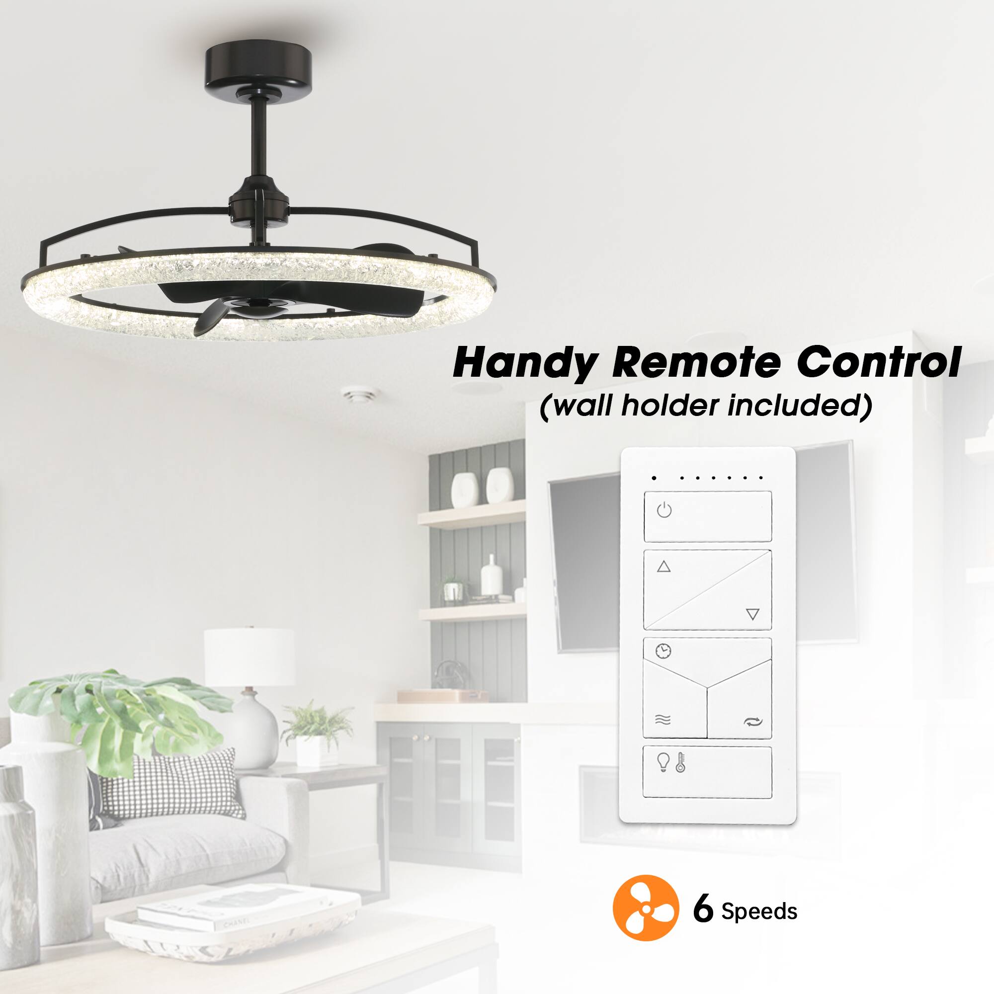 Handy Remote Control (wall holder included)

6 Speeds