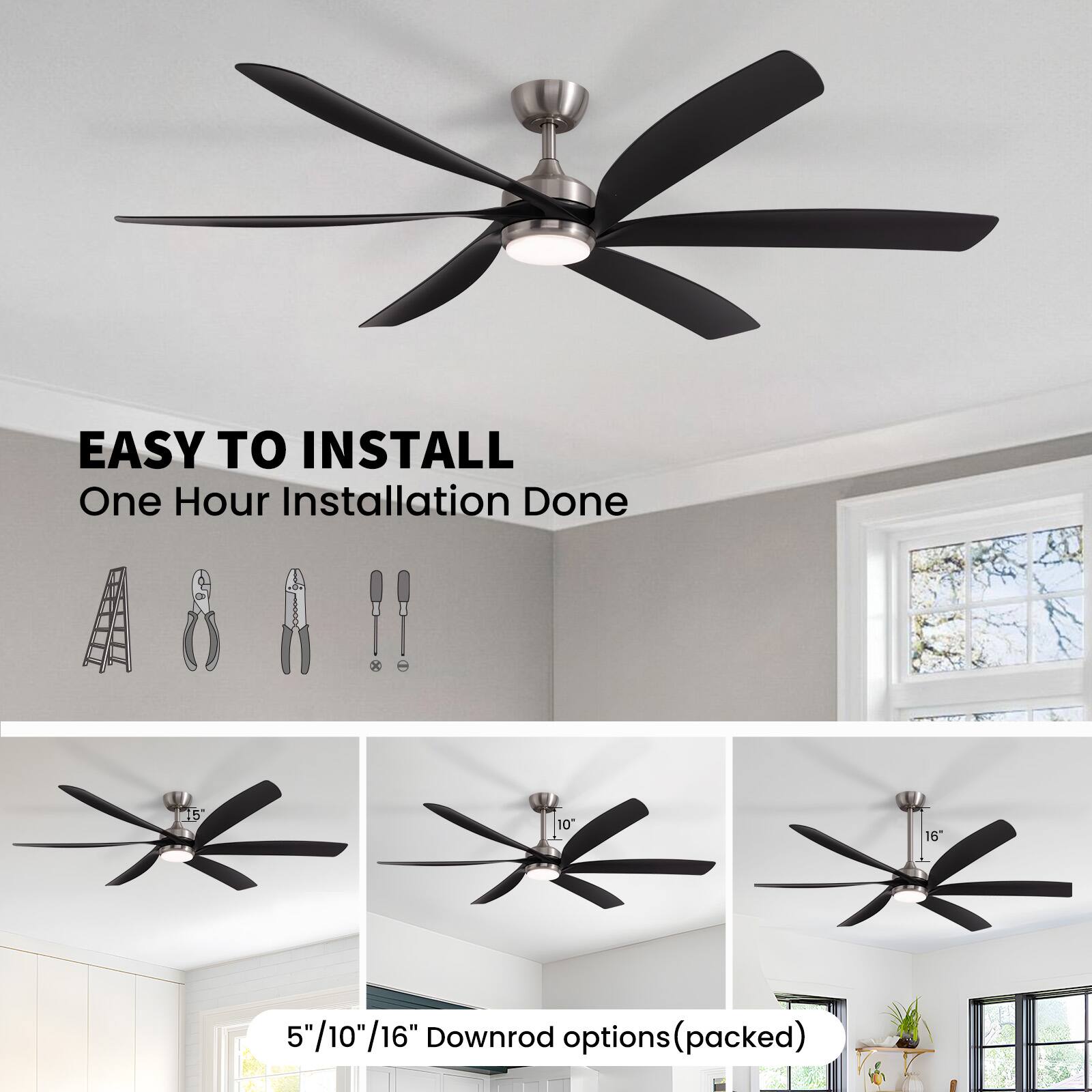 EASY TO INSTALL  
One Hour Installation Done  

5"/10"/16" Downrod options (packed)
