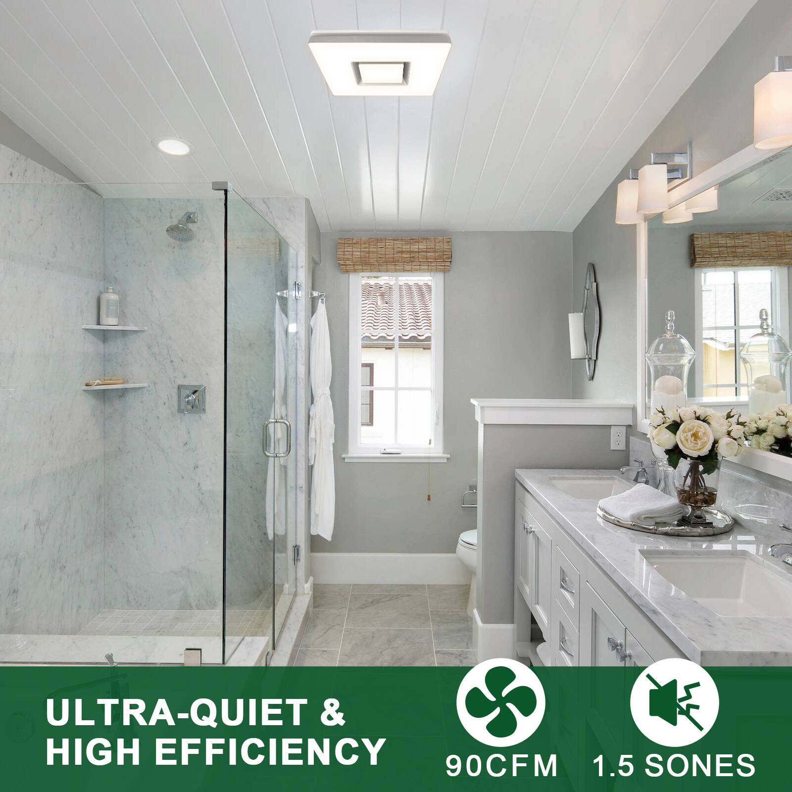 ULTRA-QUIET & HIGH EFFICIENCY  
90CFM  
1.5 SONES