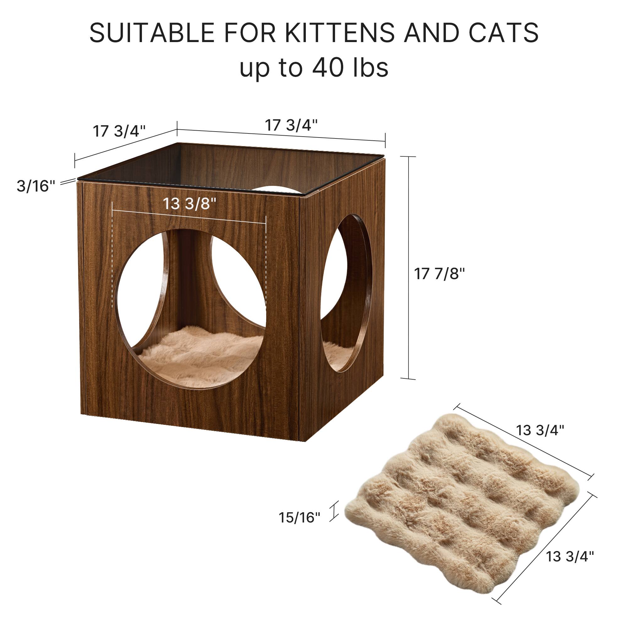 SUITABLE FOR KITTENS AND CATS up to 40 lbs

17 3/4"  
17 3/4"  
3/16"  
13 3/8"  
17 7/8"  
13 3/4"  
15/16"  
13 3/4"