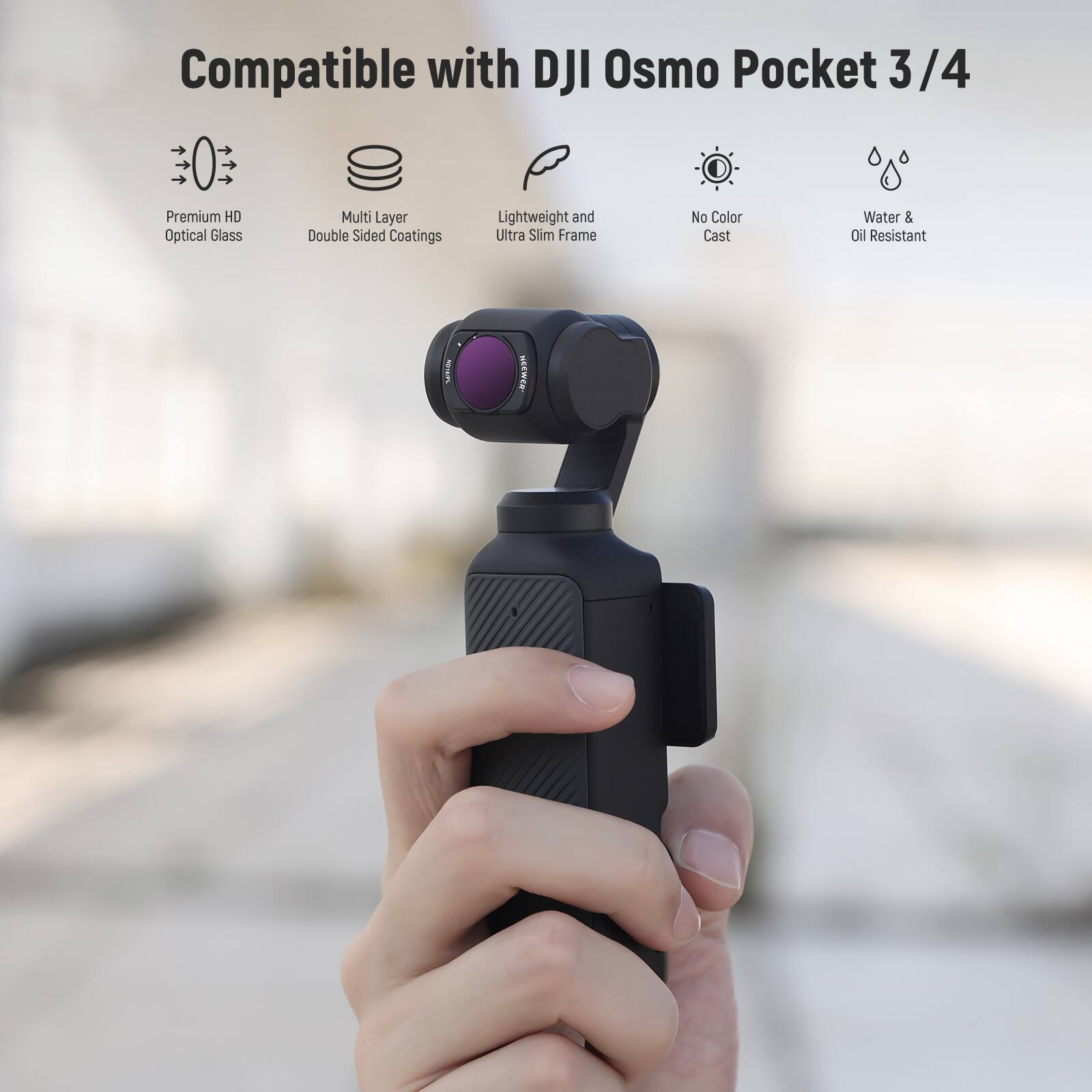Compatible with DJI Osmo Pocket 3/4

- Premium HD Optical Glass
- Multi Layer Double Sided Coatings
- Lightweight and Ultra Slim Frame
- No Color Cast
- Water & Oil Resistant