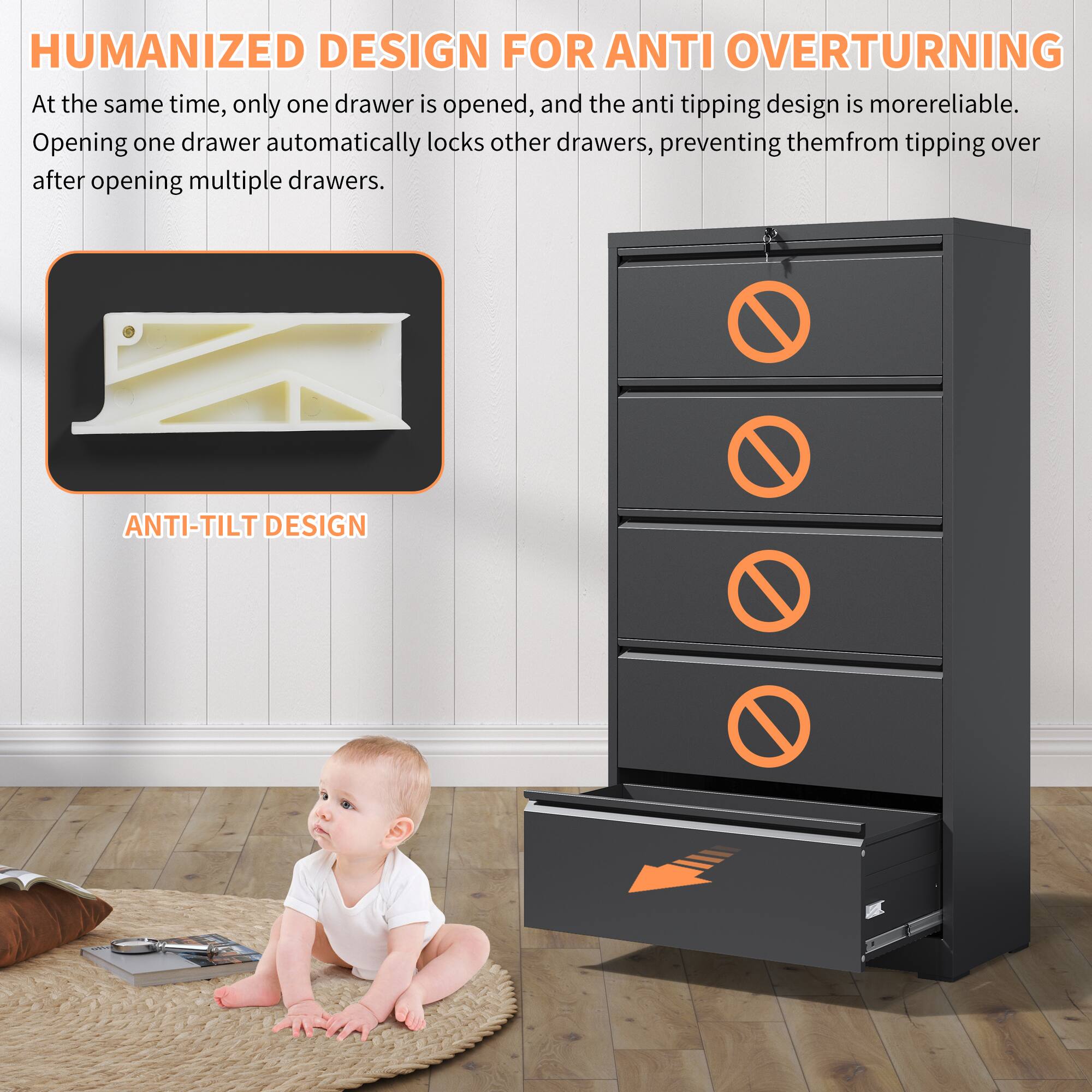 **HUMANIZED DESIGN FOR ANTI OVERTURNING**

At the same time, only one drawer is opened, and the anti tipping design is more reliable. Opening one drawer automatically locks other drawers, preventing them from tipping over after opening multiple drawers.

**ANTI-TILT DESIGN**