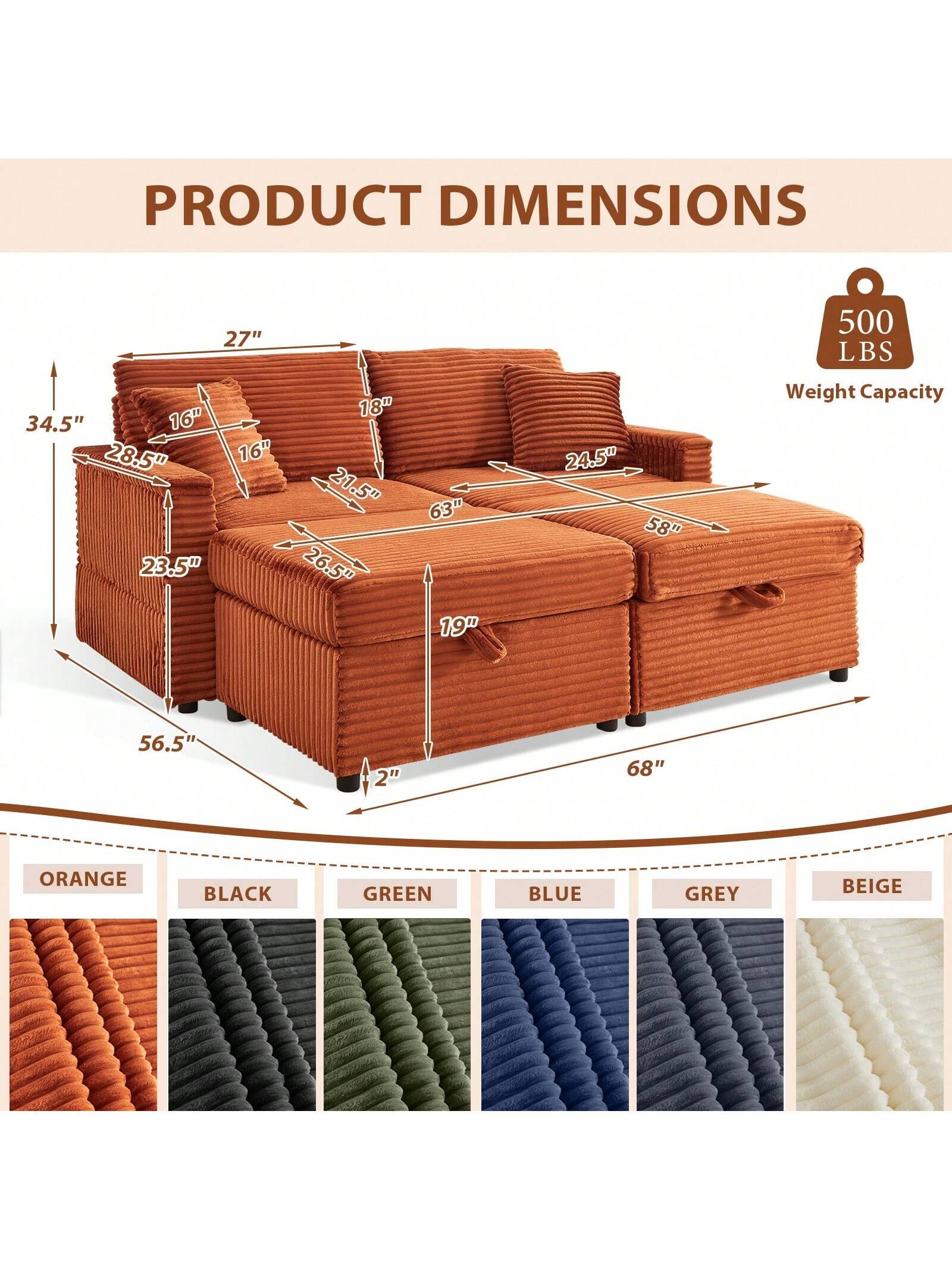 PRODUCT DIMENSIONS  
27" 500 LBS 34.5" 16" 28.5" 23.5" 16" 18" 21.5" 26.5" 63" 19" 24.5" 58"  
Weight Capacity 56.5" 2" 68"  
ORANGE BLACK GREEN BLUE GREY BEIGE