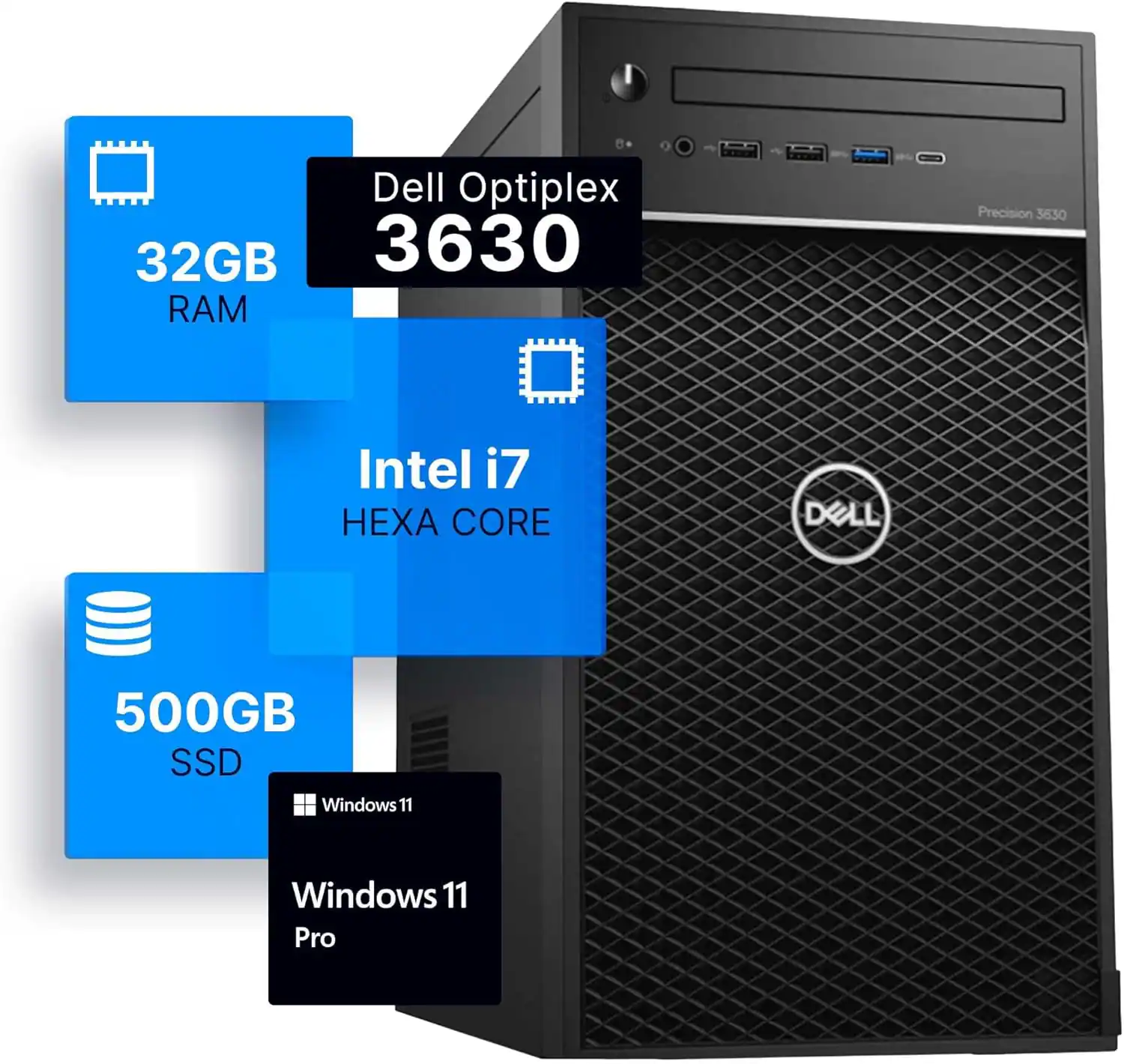 Dell Optiplex 3630  
32GB RAM  
Intel i7 Hexa Core  
500GB SSD  
Windows 11 Pro