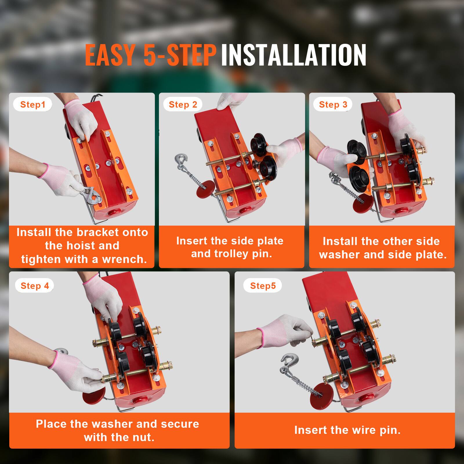 EASY 5-STEP INSTALLATION

Step 1: Install the bracket onto the hoist and tighten with a wrench.

Step 2: Insert the side plate and trolley pin.

Step 3: Install the other side washer and side plate.

Step 4: Place the washer and secure with the nut.

Step 5: Insert the wire pin.