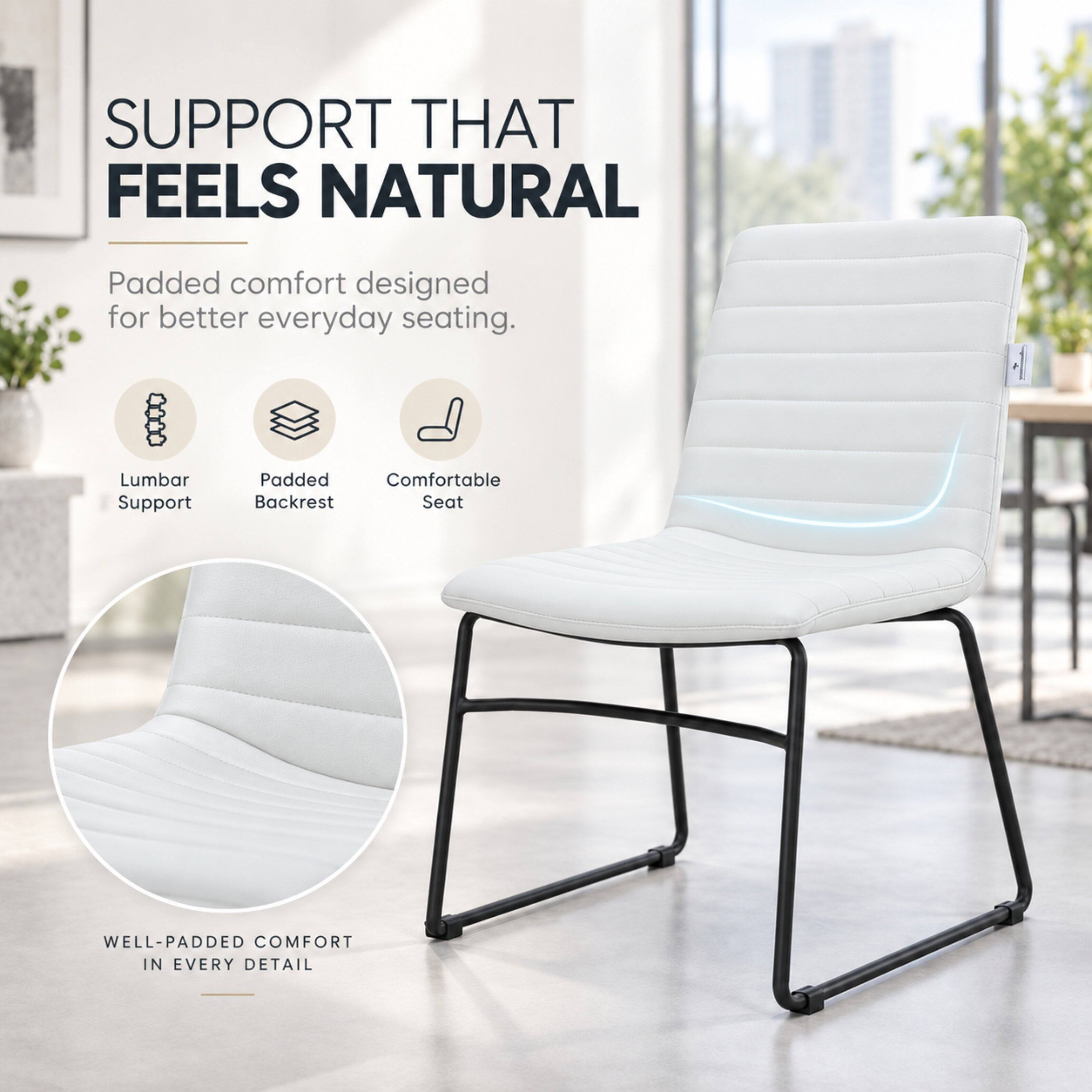 SUPPORT THAT FEELS NATURAL

Padded comfort designed for better everyday seating.

- Lumbar Support
- Padded Backrest
- Comfortable Seat

WELL-PADDED COMFORT IN EVERY DETAIL