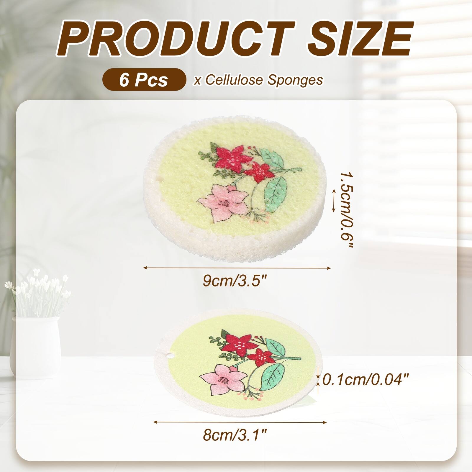 PRODUCT SIZE  
6 Pcs x Cellulose Sponges  
9cm/3.5"  
1.5cm/0.6"  
0.1cm/0.04"  
8cm/3.1"