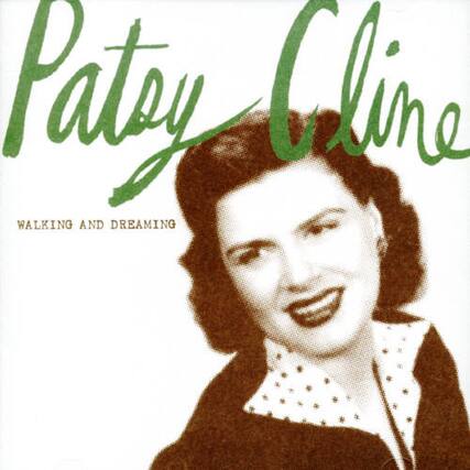 Patsy Cline
WALKING AND DREAMING
