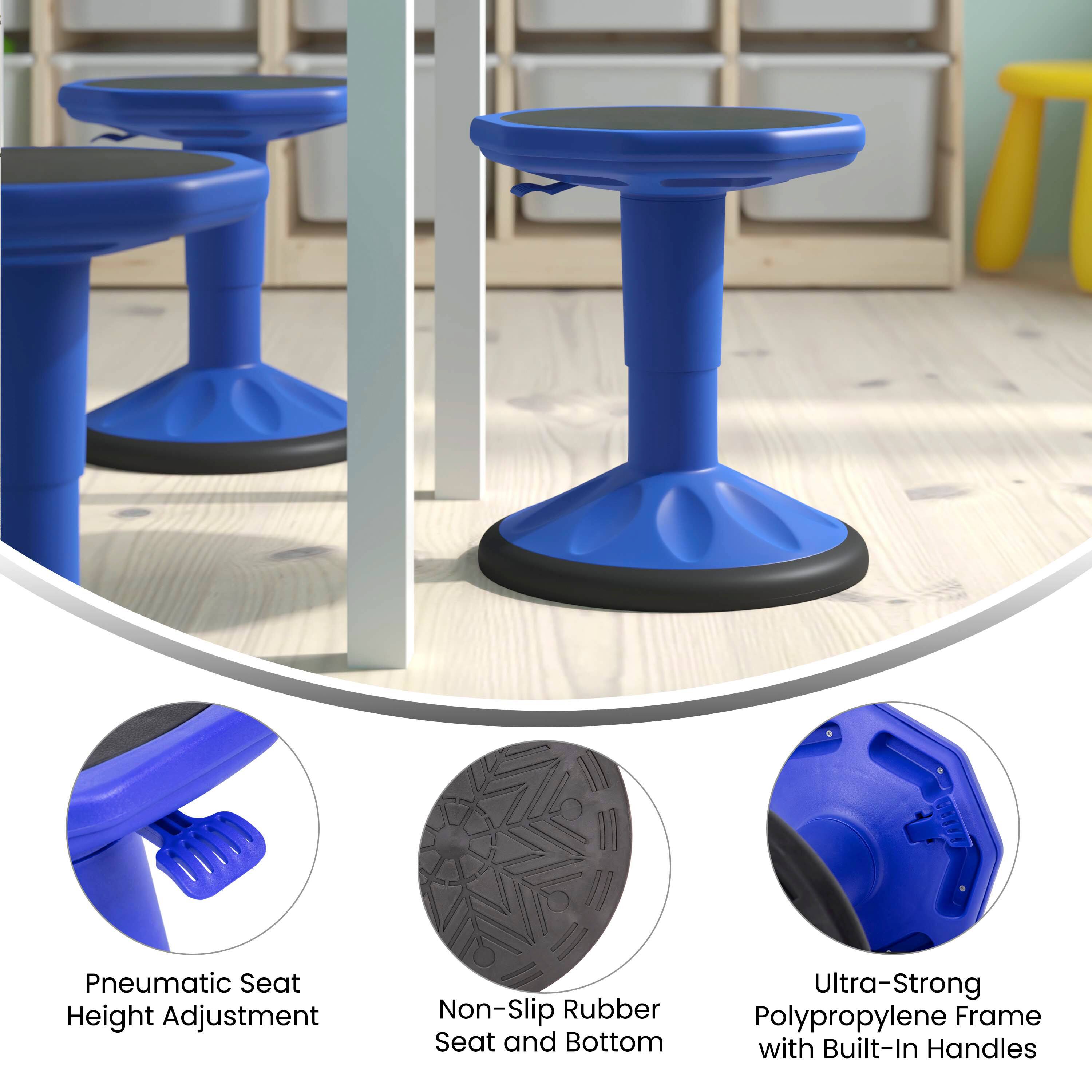 Pneumatic Seat Height Adjustment  
Non-Slip Rubber Seat and Bottom  
Ultra-Strong Polypropylene Frame with Built-In Handles