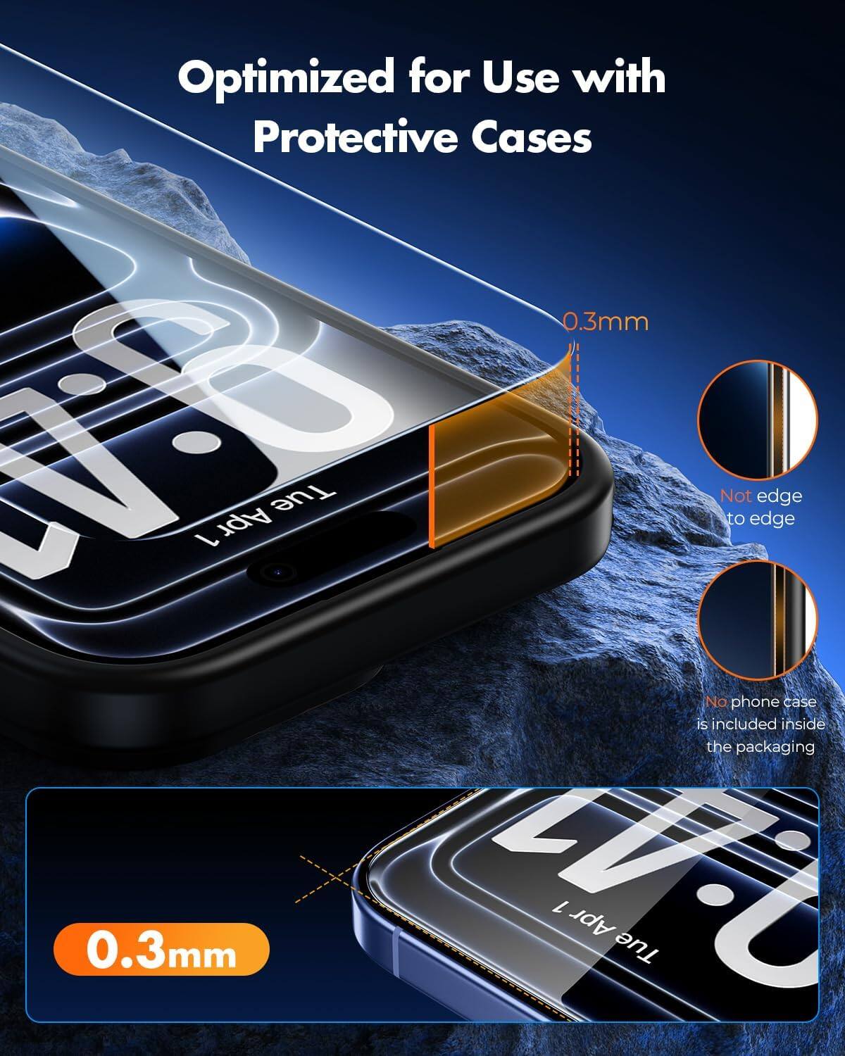 Optimized for Use with Protective Cases

0.3mm

Not edge to edge

No phone case is included inside the packaging

0.3mm