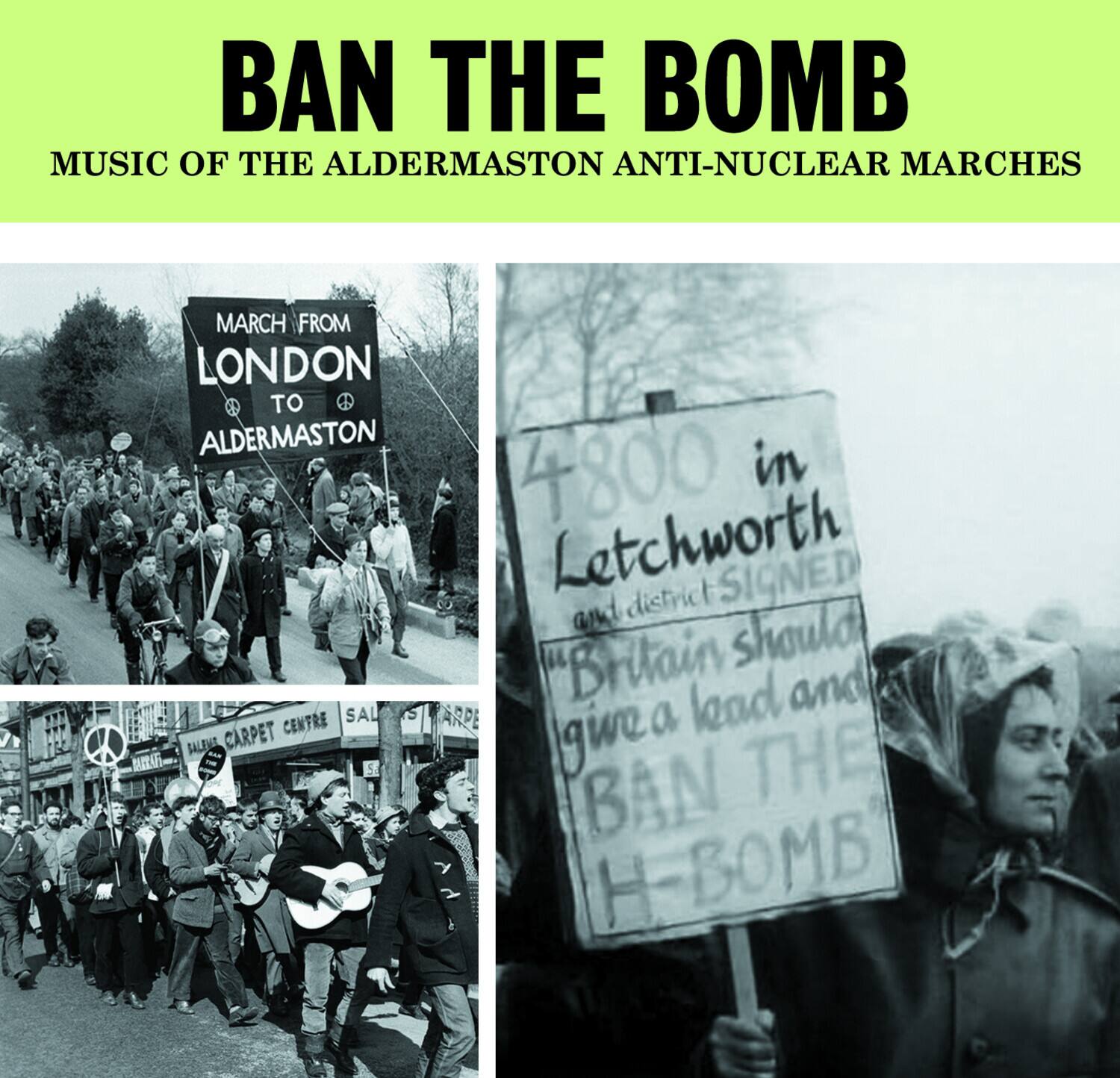 BAN THE BOMB  
MUSIC OF THE ALDERMASTON ANTI-NUCLEAR MARCHES  

MARCH FROM LONDON TO ALDERMASTON  

4800 in Letchworth 1 SIGNED and district Britain should give a lead and BAN THE H-BOMB