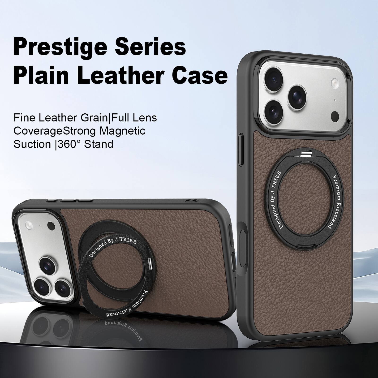 Prestige Series Plain Leather Case

Fine Leather Grain | Full Lens Coverage | Strong Magnetic Suction | 360° Stand

Designed by J TRIBE

Premium Kickstand
