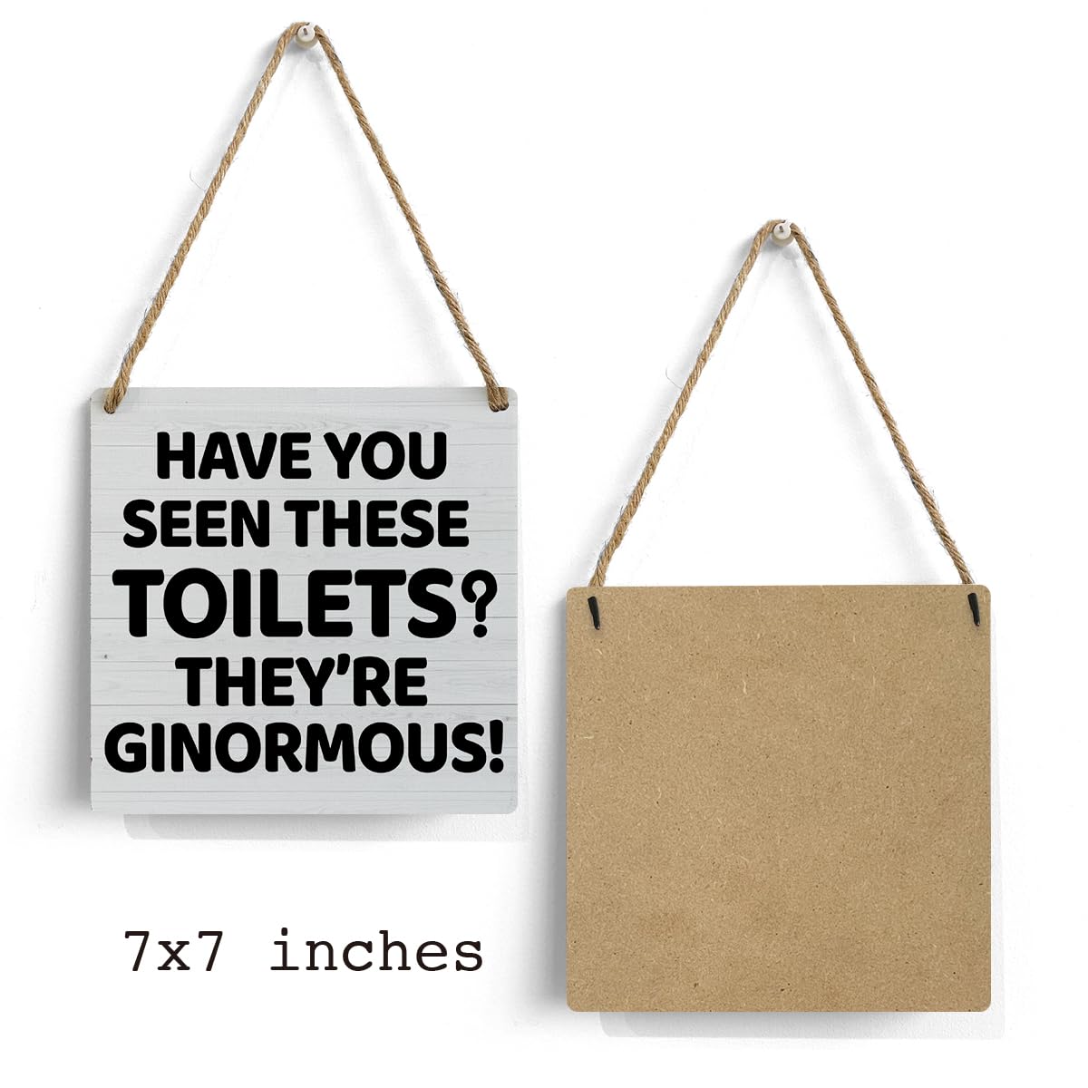 HAVE YOU SEEN THESE TOILETS? THEY'RE GINORMOUS!

7x7 inches