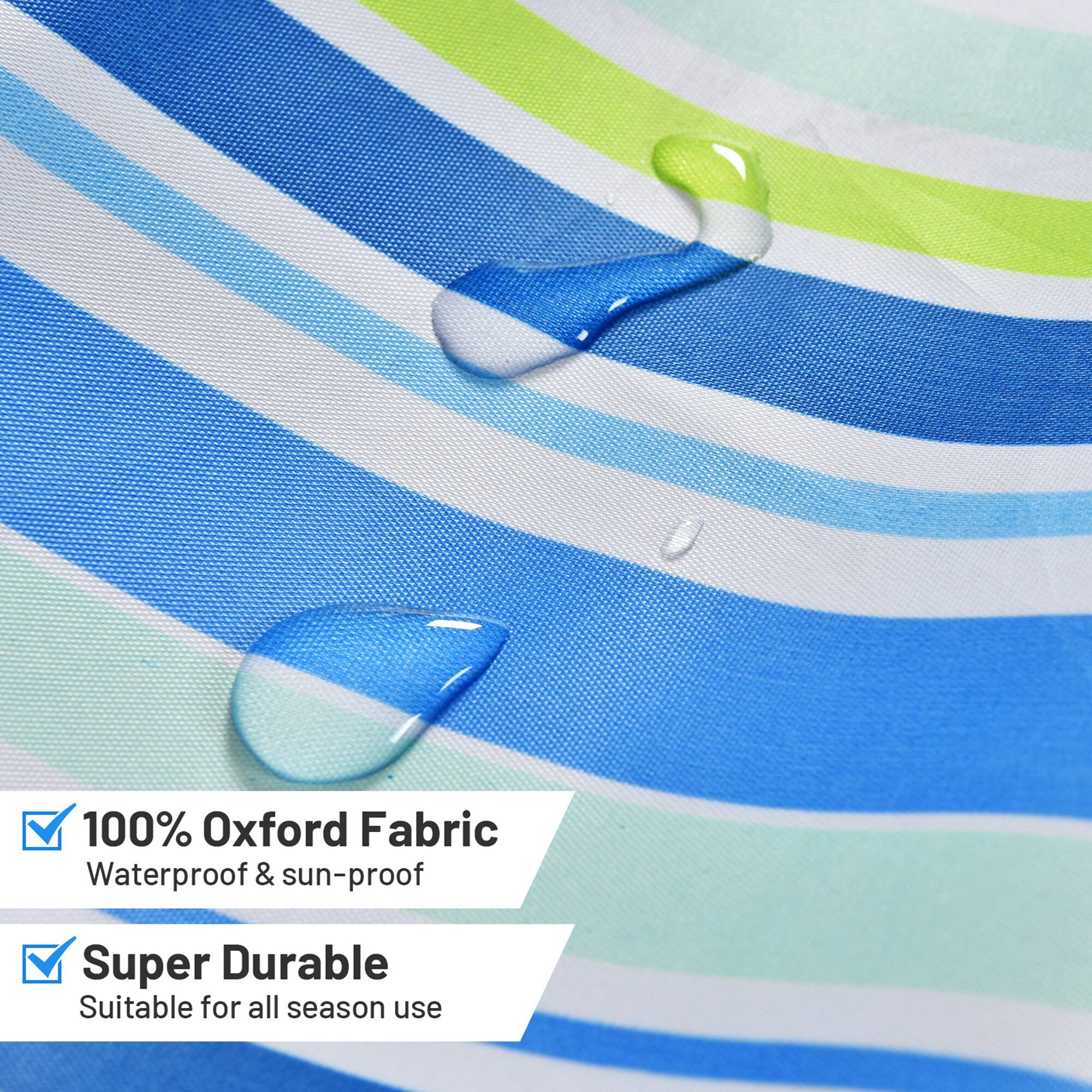100% Oxford Fabric  
Waterproof & sun-proof  
Super Durable  
Suitable for all season use
