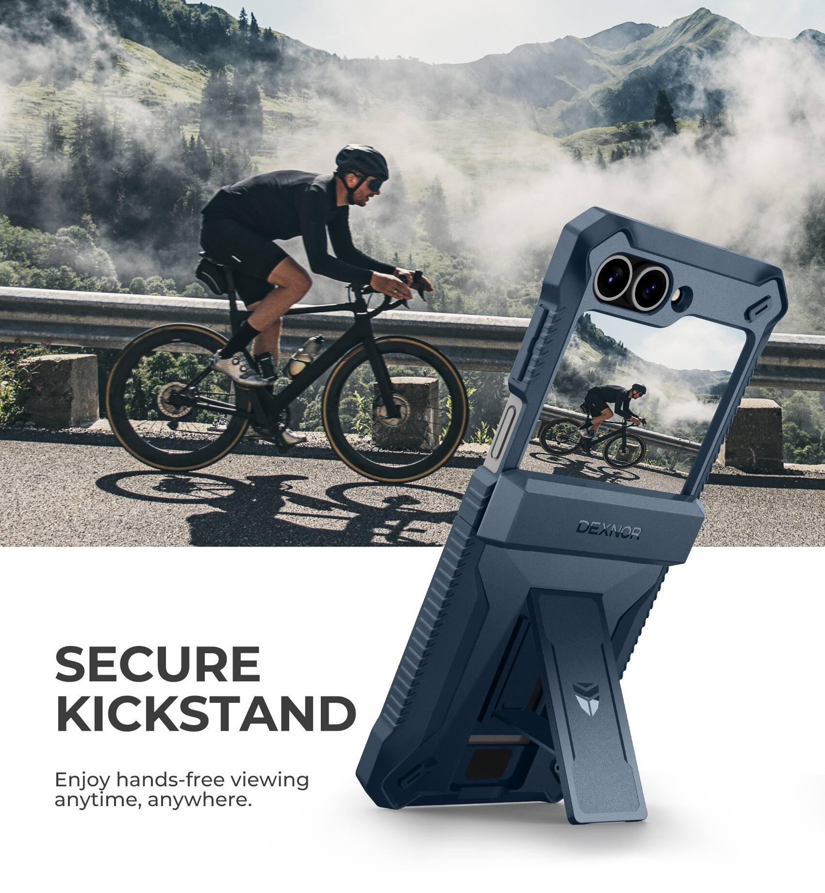 I DEXNOR SECURE KICKSTAND Enjoy hands-free viewing anytime, anywhere.
