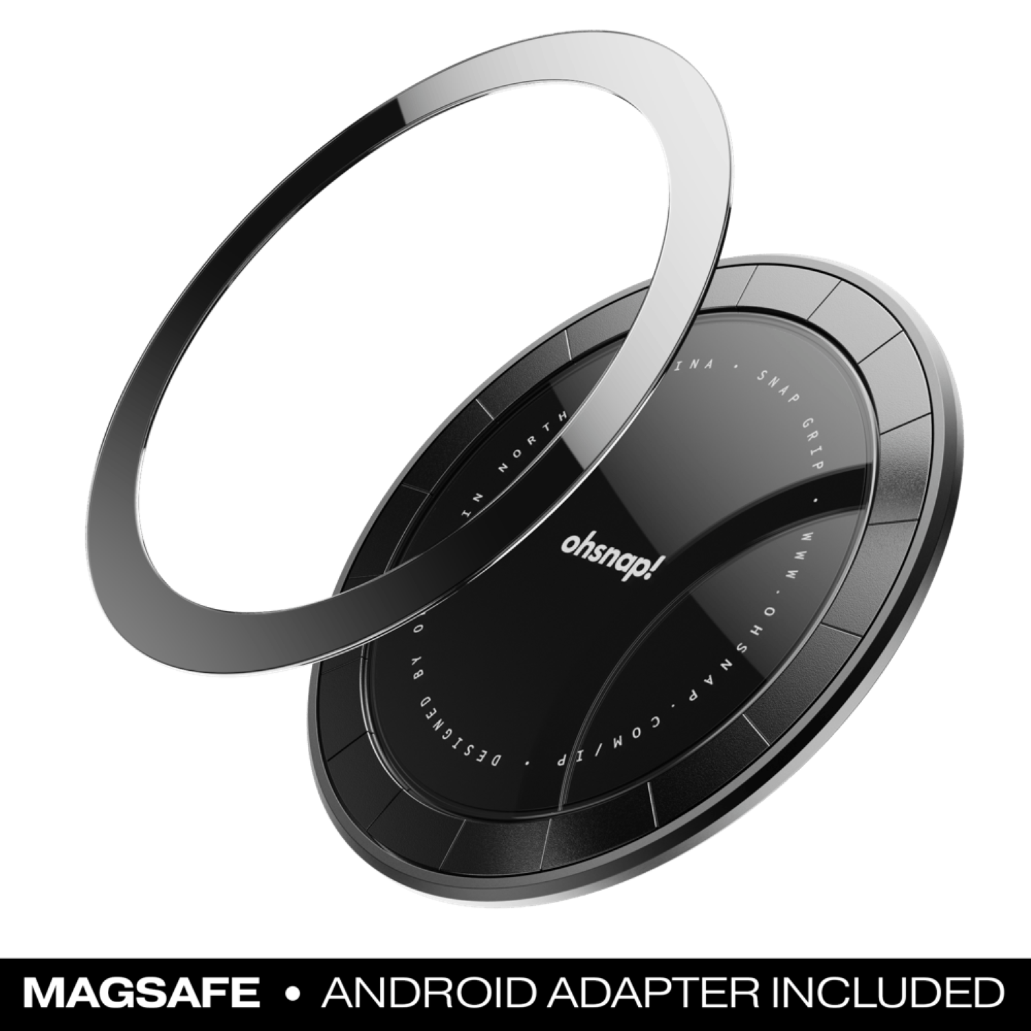 INA - SNAP NORTH GRIP  
ohsnap!  
WWW.OHSNAP.COM/IP  
MAGSAFE ANDROID ADAPTER INCLUDED