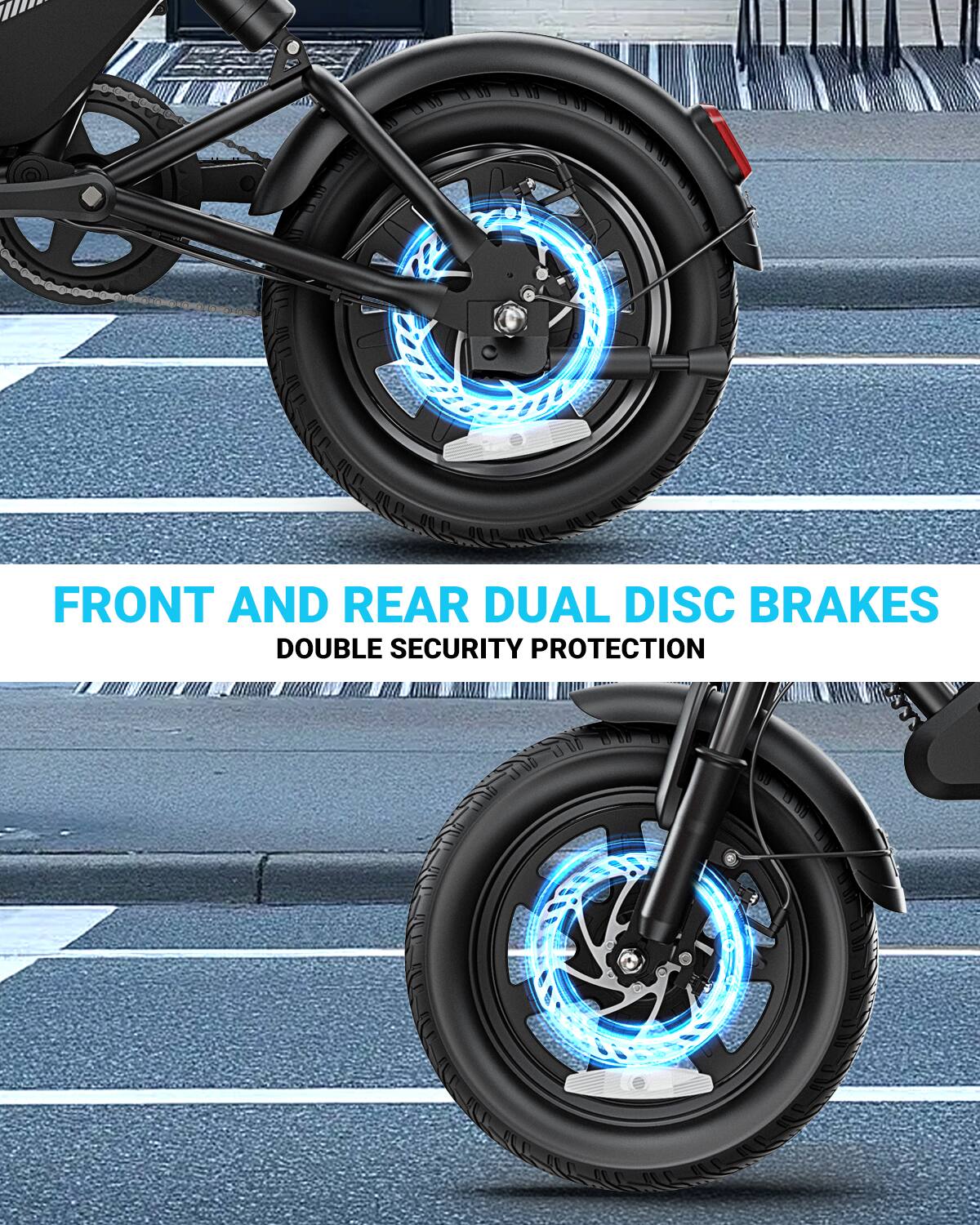FRONT AND REAR DUAL DISC BRAKES  
DOUBLE SECURITY PROTECTION