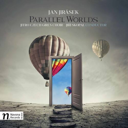 JAN JIRÁŠEK  
PARALLEL WORLDS  
JETRO CZECH GIRLS CHOIR  
JIRI SKOPAL, CONDUCTOR  

Navona Records