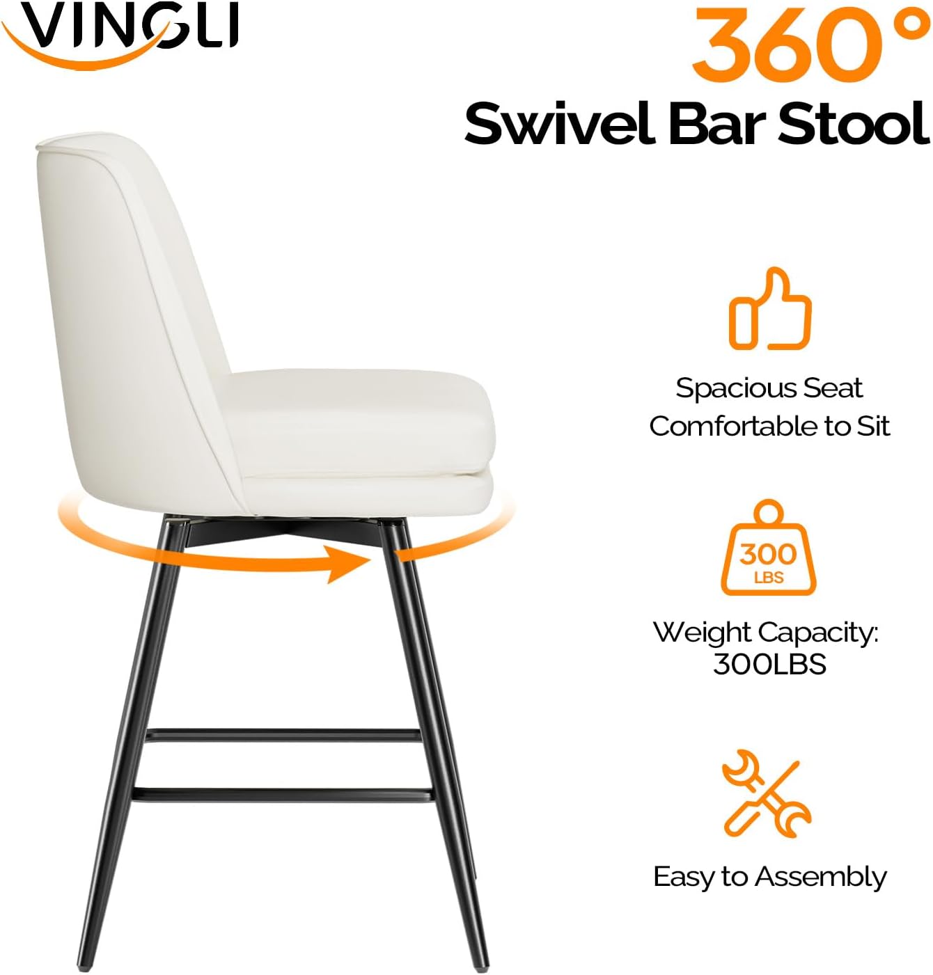 VINGLI  
360° Swivel Bar Stool  
Spacious Seat Comfortable to Sit  
Weight Capacity: 300LBS  
Easy to Assembly