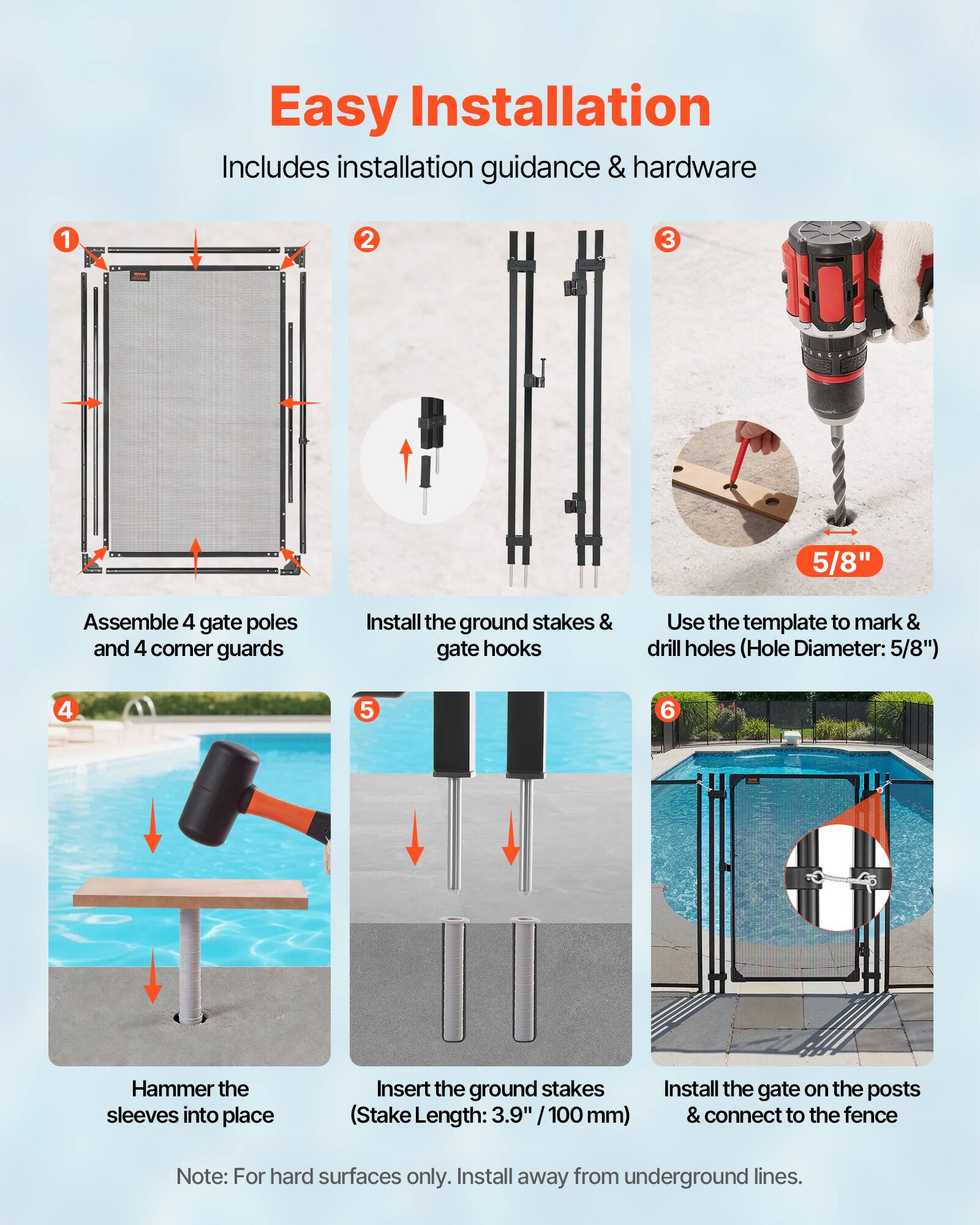 Easy Installation  
Includes installation guidance & hardware

1. Assemble 4 gate poles and 4 corner guards
2. Install the ground stakes & gate hooks
3. Use the template to mark & drill holes (Hole Diameter: 5/8")
4. Hammer the sleeves into place
5. Insert the ground stakes (Stake Length: 3.9" / 100 mm)
6. Install the gate on the posts & connect to the fence

Note: For hard surfaces only. Install away from underground lines.
